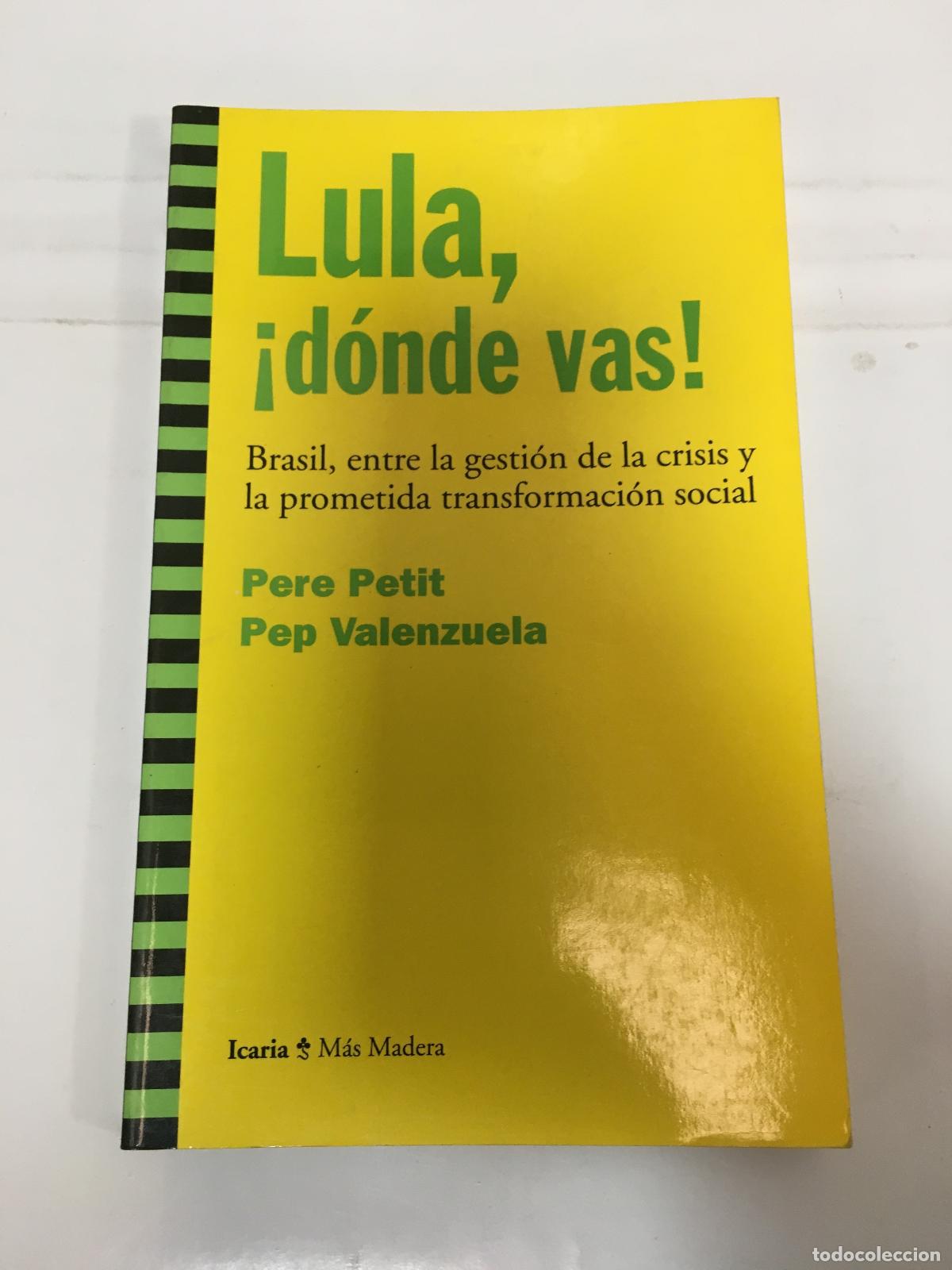 Livres: LULA, &iexcl;D&Oacute;NDE VAS!. Brasil, entre la gesti&oacute;n de la crisis y la prometida transformaci&oacute;n social - PERE