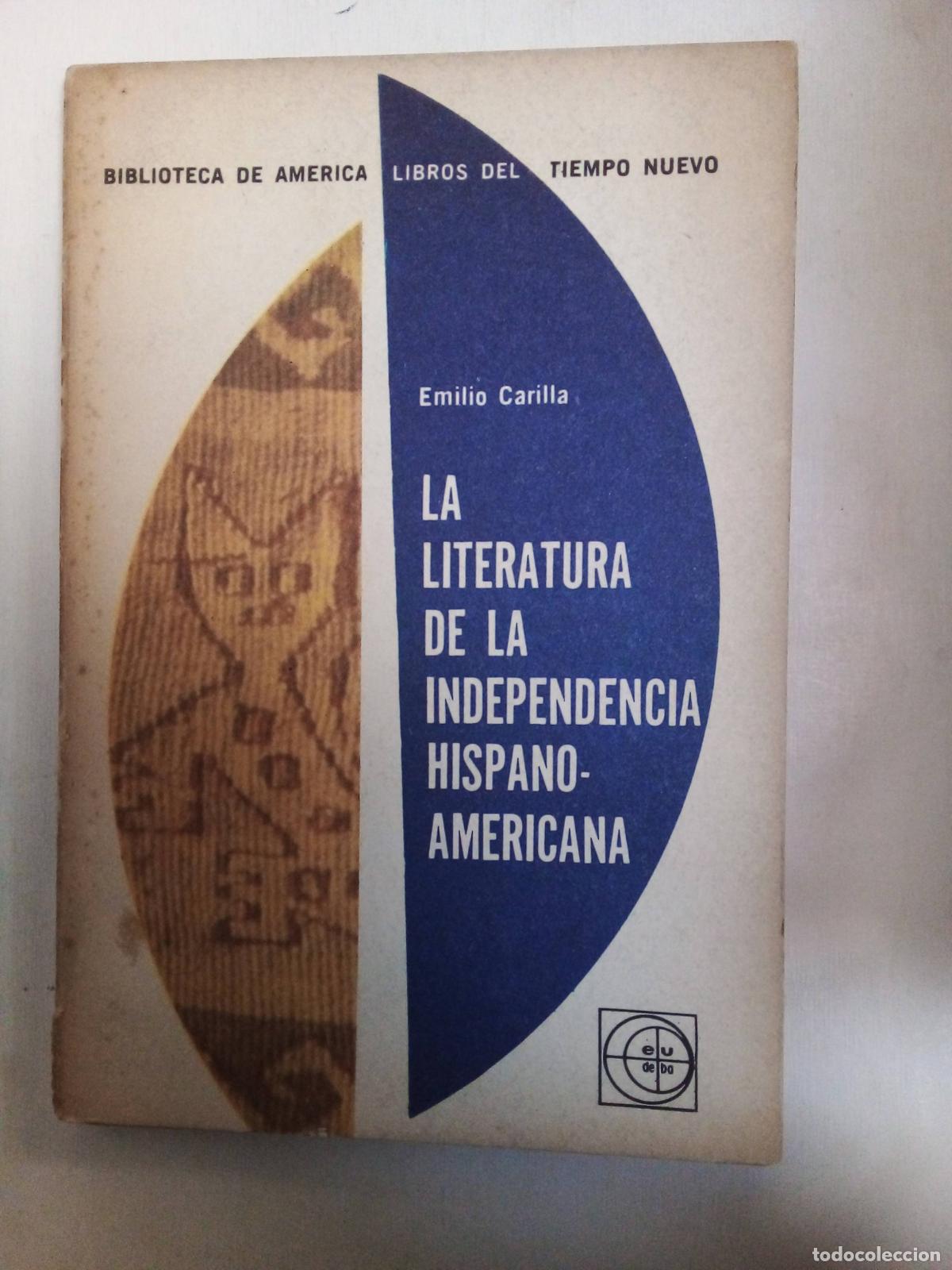 books: La Literatura De La Independencia Hispanoamericana - Carilla - Emilio Carilla