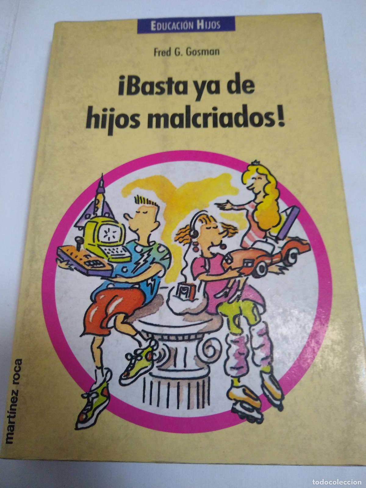 Libros: Basta Ya De Hijos Malcriados! - Fred G Gosman - Foto 1
