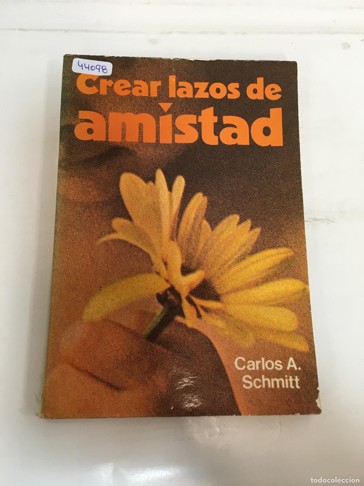Libros: Crear lazos de amistad - Carlos A. Schmitt - Foto 1