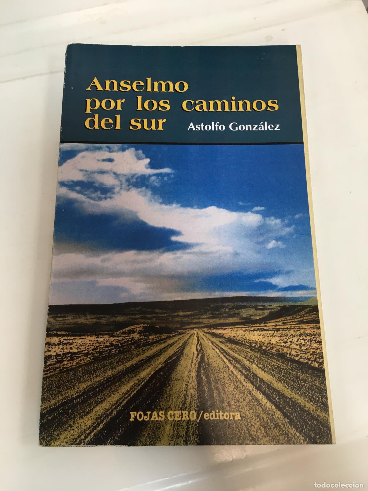 Libros: Anselmo por los caminos del sur - Astolfo Gonzalez - Foto 1