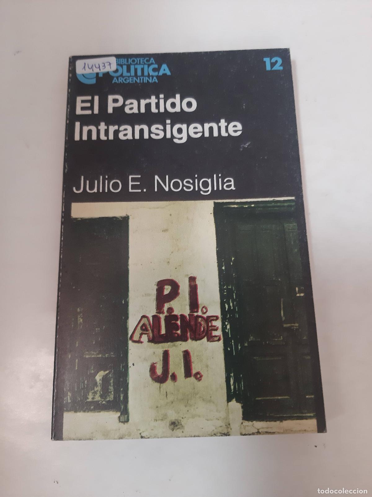Libros: El Partido Intrasigente - Julio E. Nosiglia - Foto 1