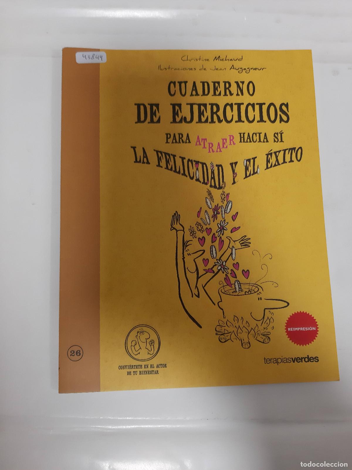Libros: CUADERNO DE EJERCICIOS. ATRAER LA FELICIDAD Y EL &Eacute;XITO (TERAPIAS CUADERNOS EJERCICIOS) - MICHAUD, CH
