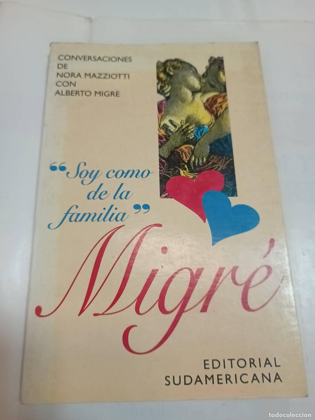 Libros: SOY COMO DE LA FAMILIA. Migr&eacute; - Mazziotti, Nora - Migre, Alberto