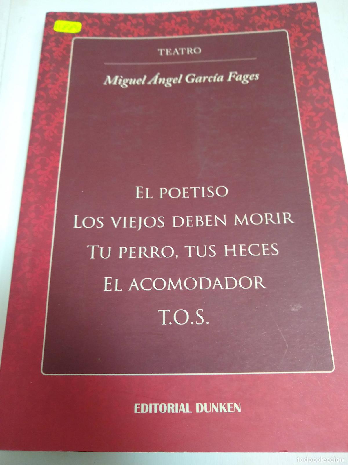 Livres: Teatro. El poetiso, los viejos deben morir. tu perro, tus heces. El acomodador. T.O.S - Miguel Angel