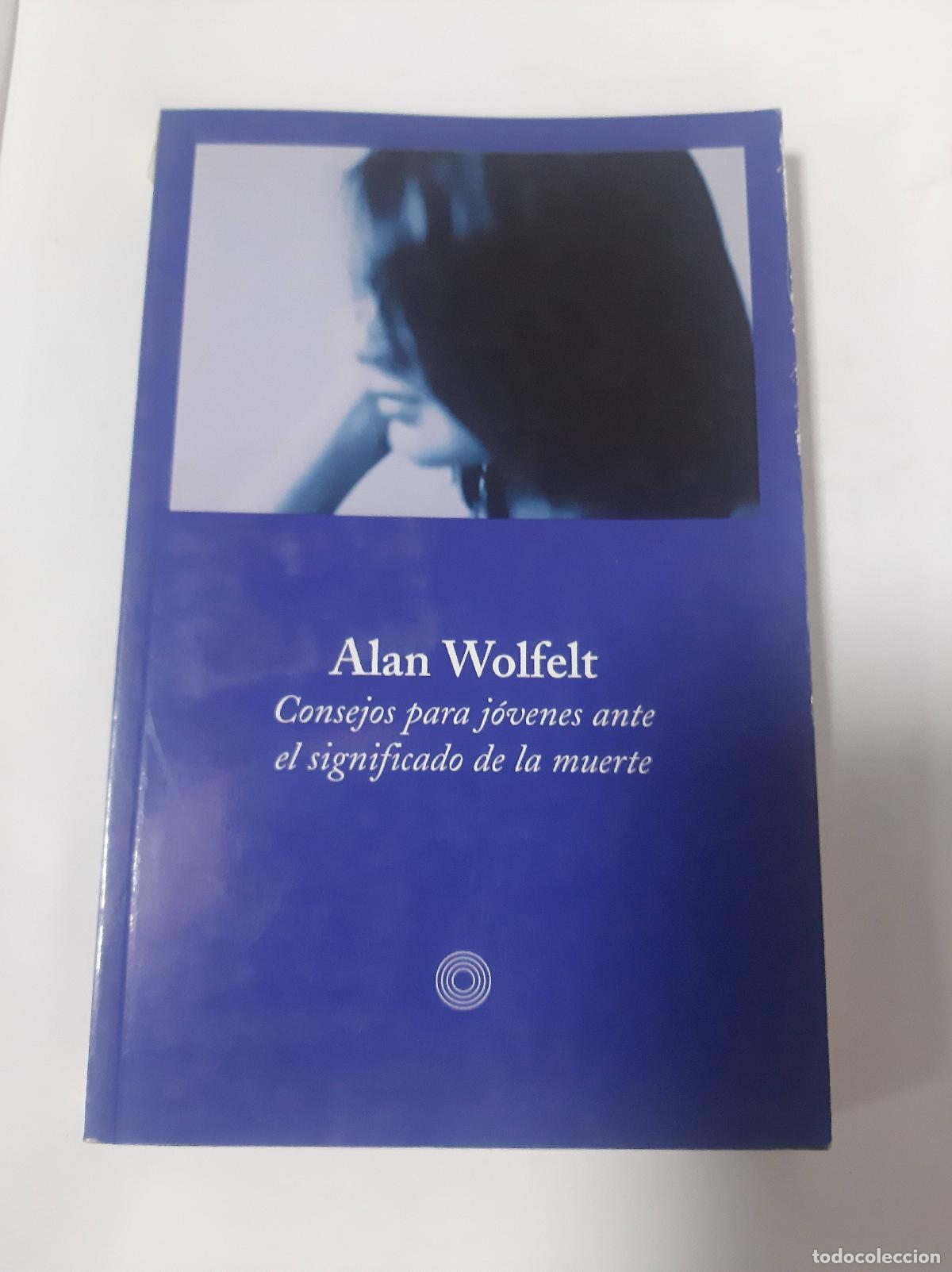Libri di seconda mano: Consejos Para J&oacute;venes Ante El Significado De La Muerte - Alan Wolfelt