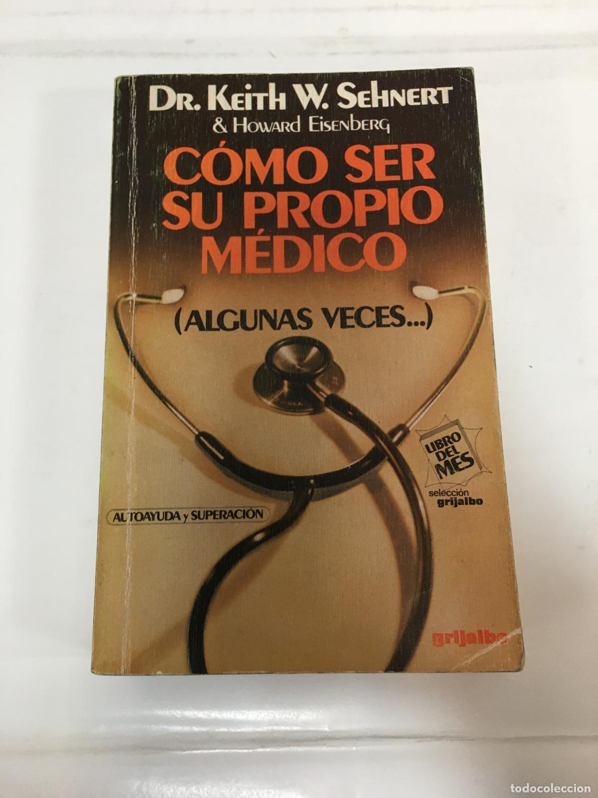 Libros: Como Ser Su Propio Medico - Keith / Eisenberg Sehnert - Foto 1
