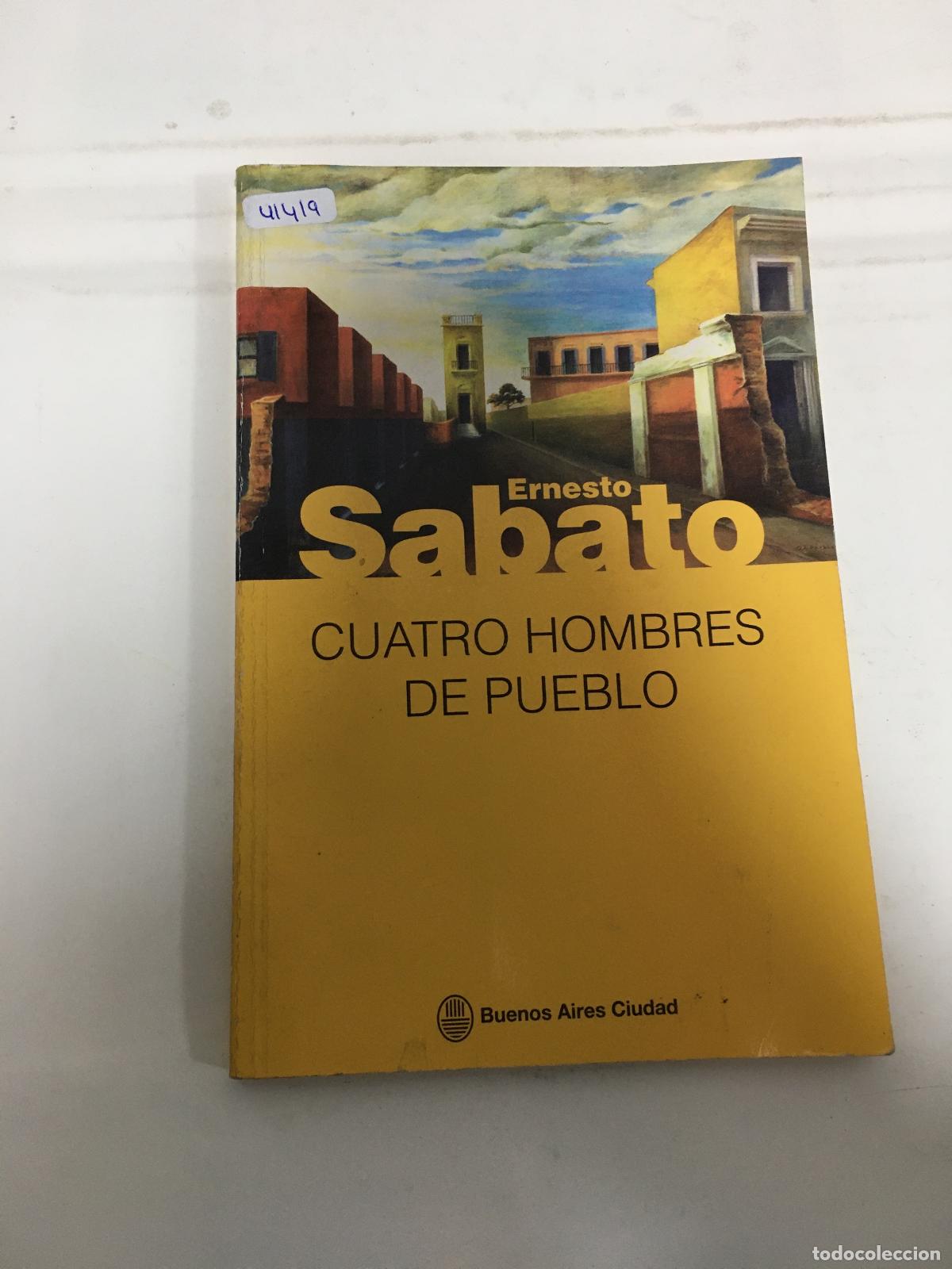Libros: Cuatro hombres de pueblo - Ernesto Sabato - Foto 1