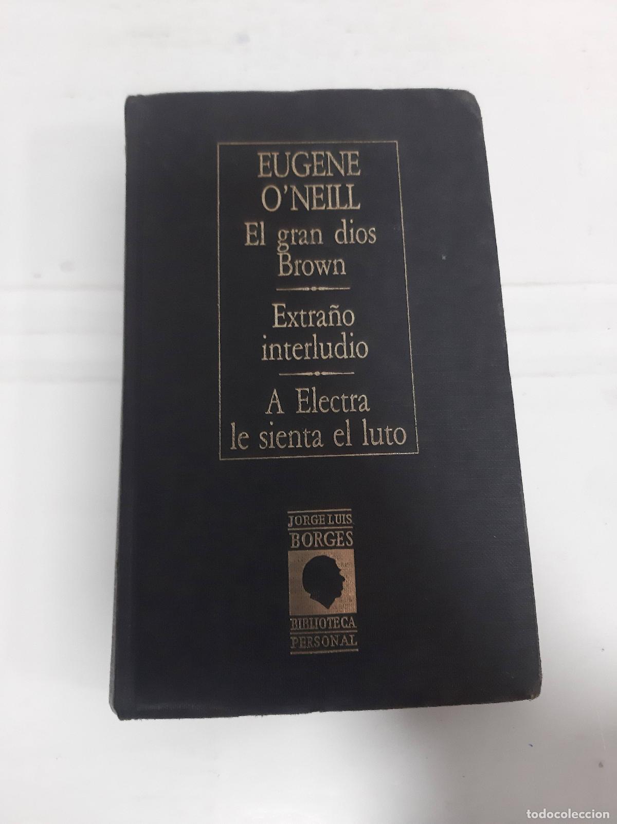 Libros: El gran dios Brown / Extra&ntilde;o interludio / A Electra le sienta el Luto - ONeill, Eugene - Foto 1