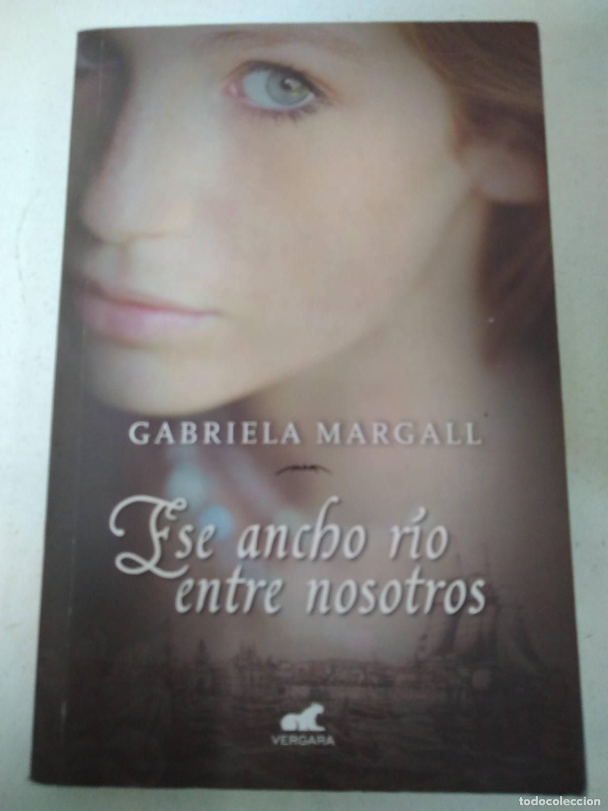 Libros: Ese Ancho R&iacute;o Entre Nosotros - Gabriela Margall