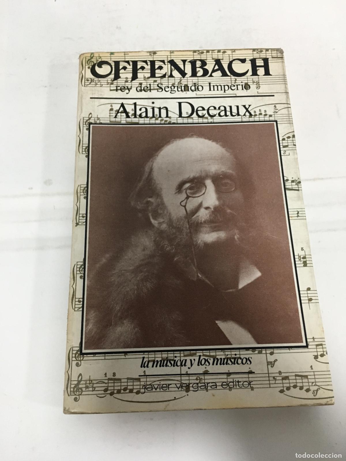 Libros: OFFENBACH , REY DEL SEGUNDO IMPERIO - Alain Decaux - Foto 1
