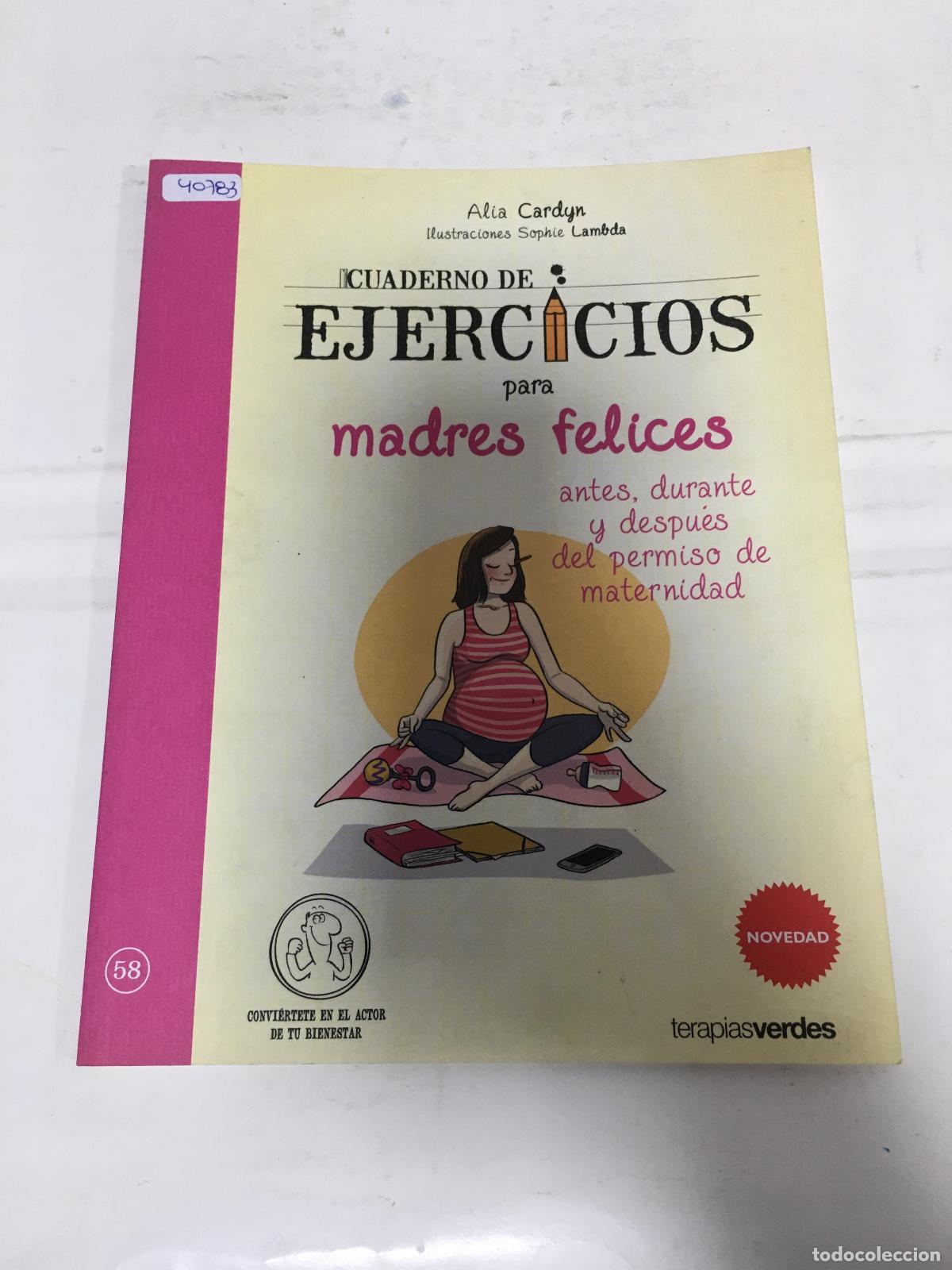 Libros: CUADERNO DE EJERCICIOS PARA MADRES FELICES - &rdquo;CARDYN, ALIA; LAMBDA, SOPHIE&rdquo; - Foto 1