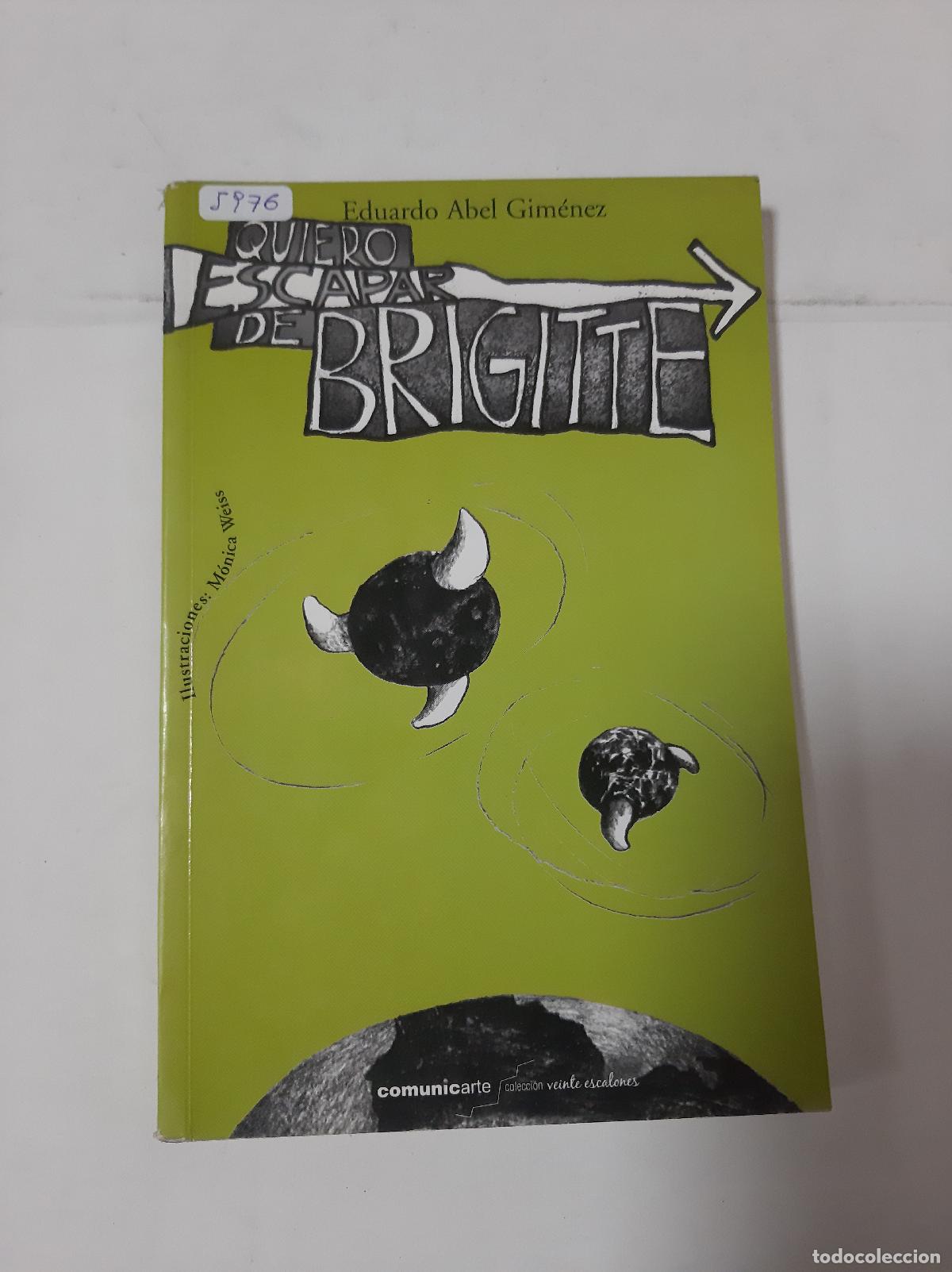 Livres: Quiero Escapar De Brigitte - Eduardo Abel Gimenez