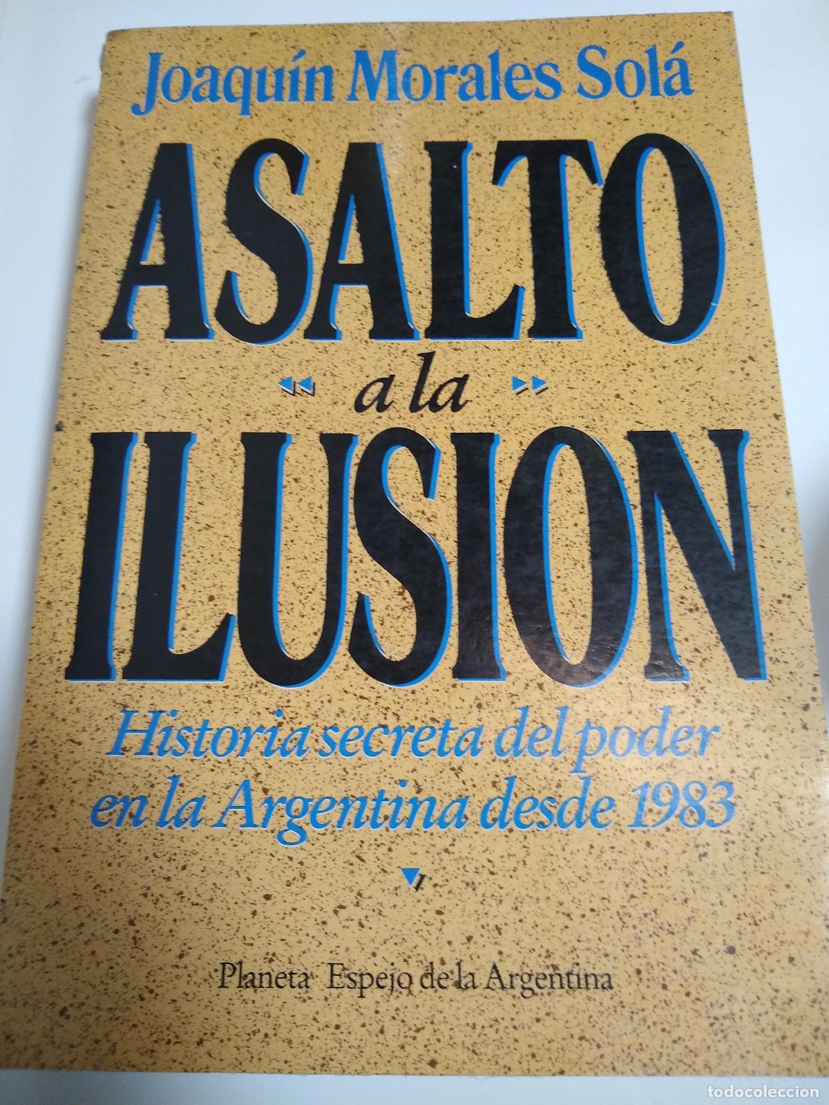 Libros: Asalto A La Ilusion - Joaquin Morales Sola - Foto 1