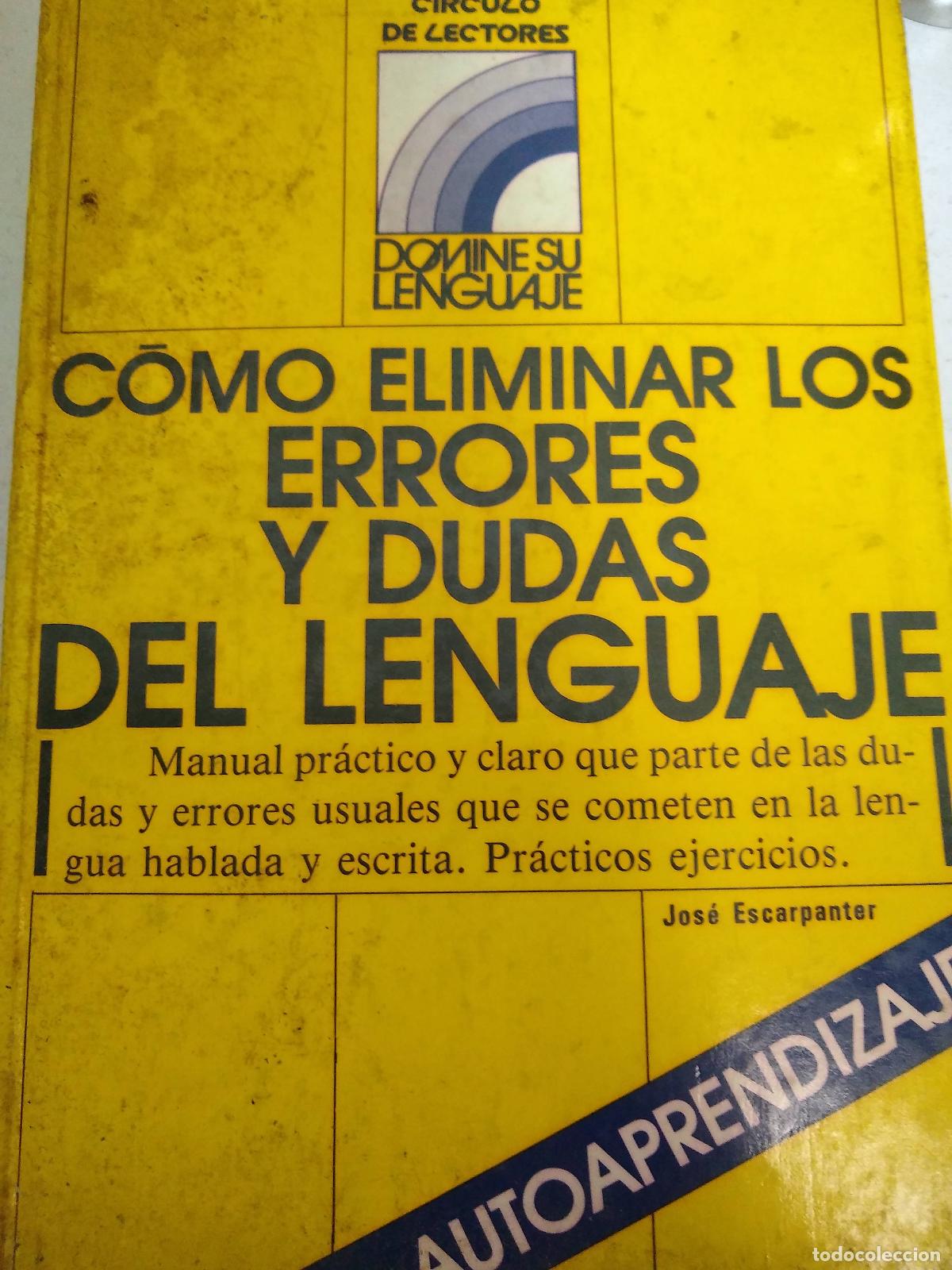 Libros: Como eliminar los errores y dudas del lenguaje - Jose Escarpanter - Foto 1