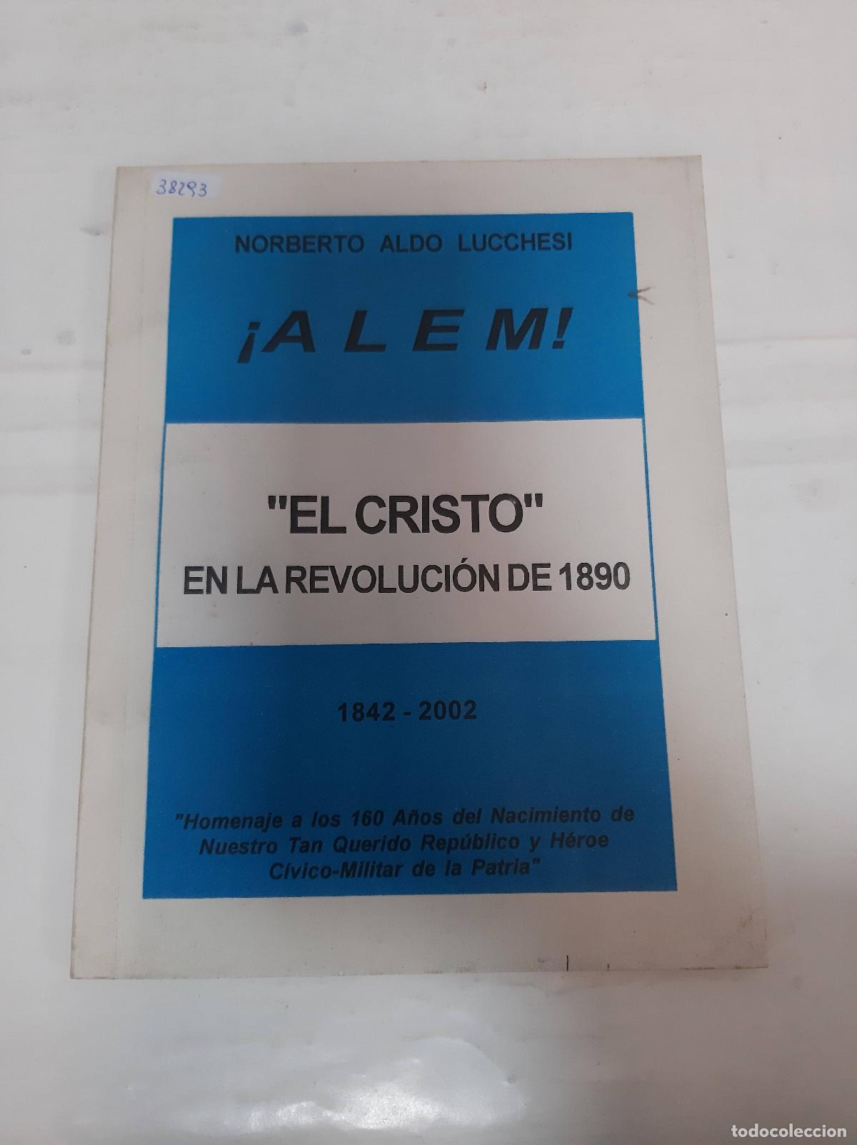 Libri di seconda mano: &rdquo;&iexcl;ALEM! &rdquo;&rdquo;El Cristo&rdquo;&rdquo; en la revolucion de 1890&rdquo; - Norberto Aldo Luchessi