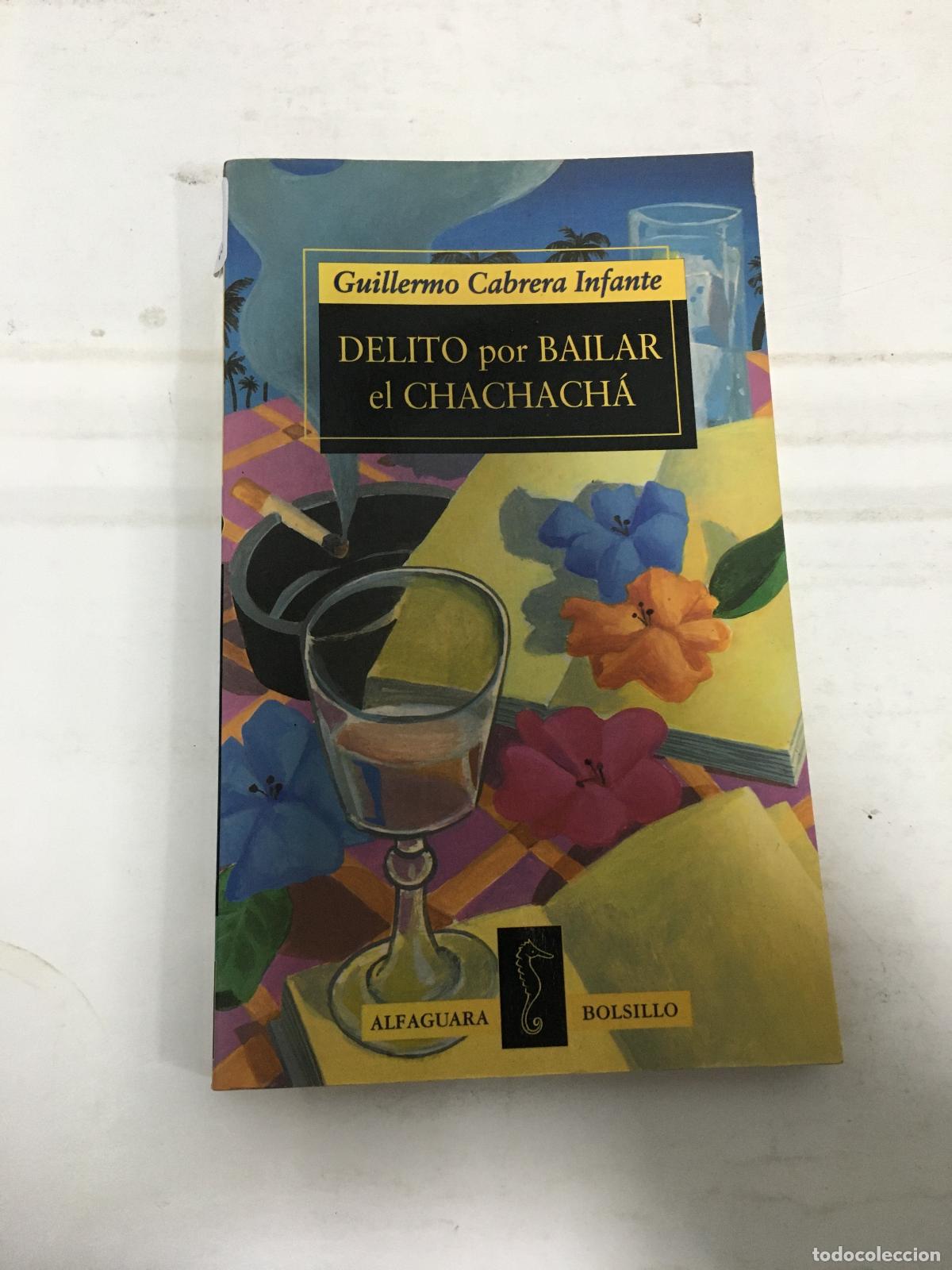Libros: Delito Por Bailar El Chachacha - CABRERA INFANTE, GUILLERMO