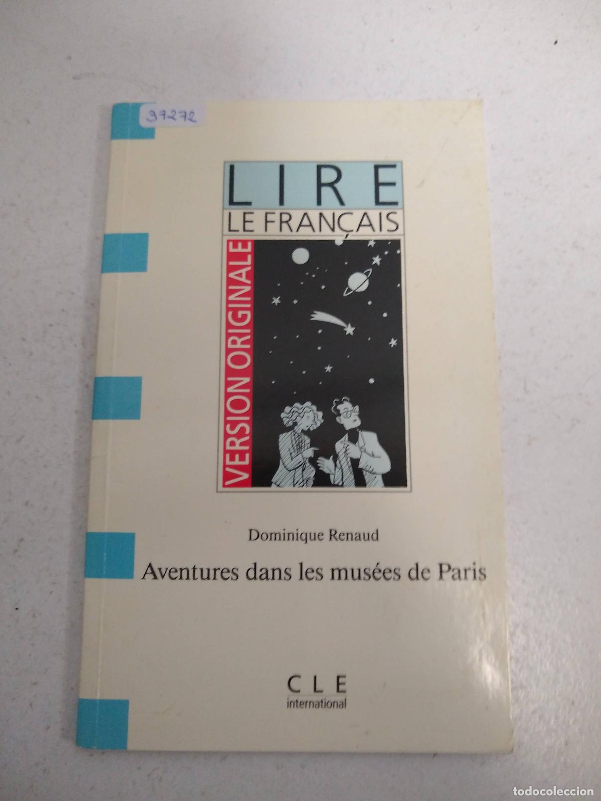 Libros: Aventures dans les mus&eacute;es de Paris (Version Originale - Lire Le Francais - Level 1) - Dominique Rena