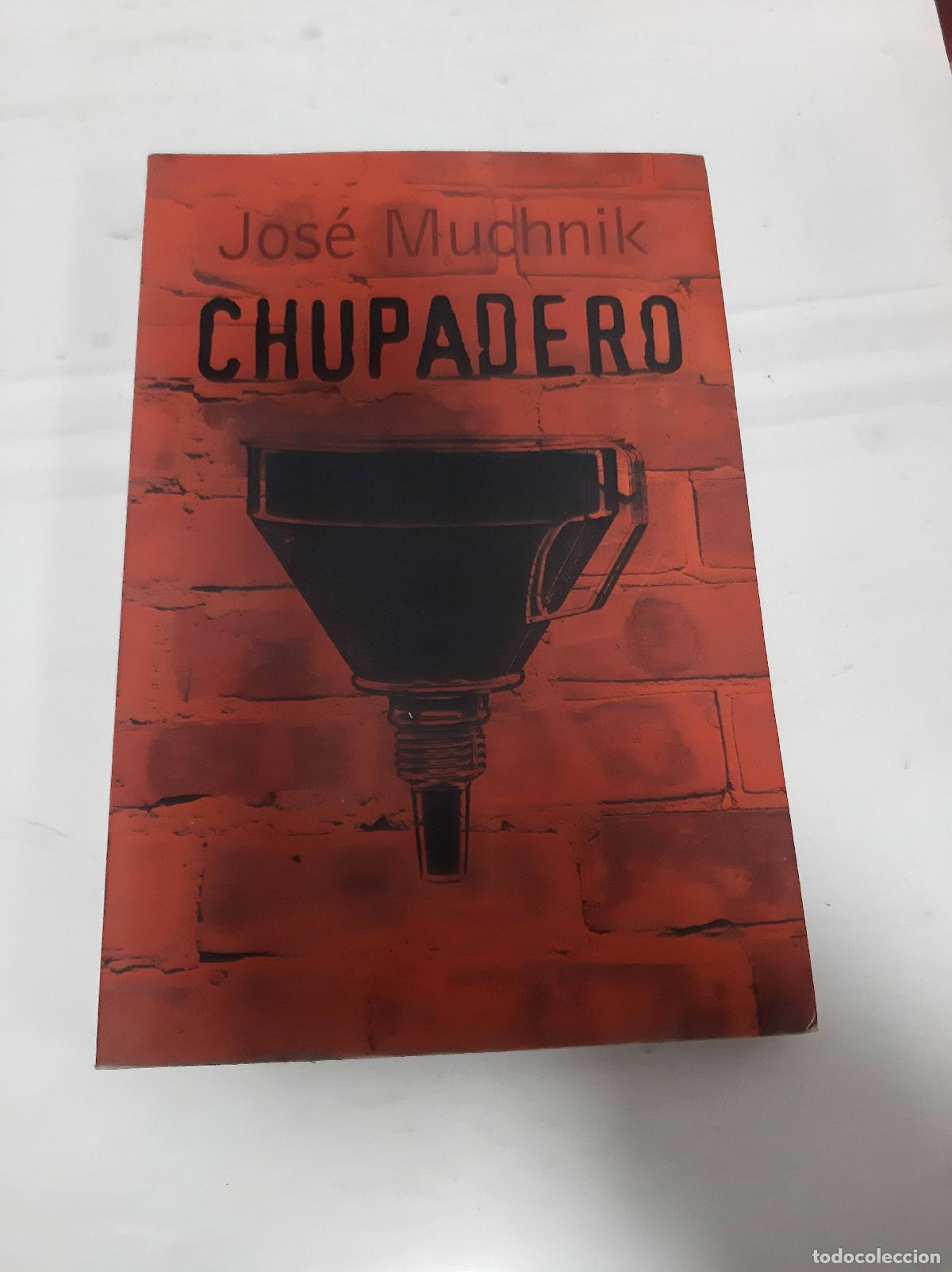 Libros: Chupadero. - Jose Muchnik - Foto 1