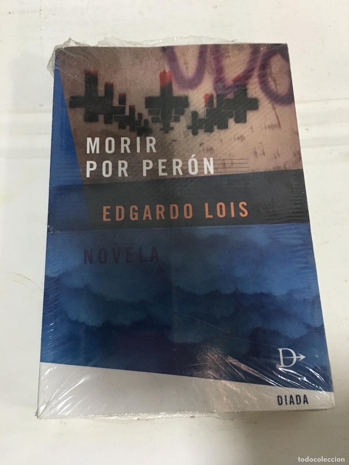 Libros: MORIR POR PERON (Novela) - LOIS, EDGARDO - Foto 1