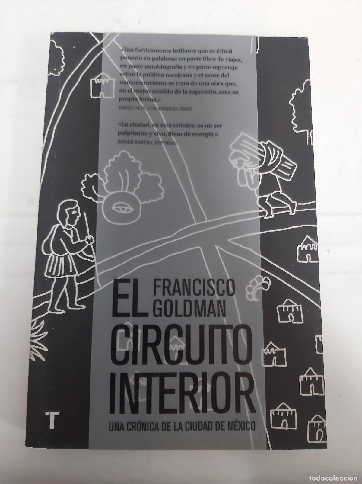 Livros em segunda m&atilde;o: EL CIRCUITO INTERIOR: UNA CR&Oacute;NICA DE LA CIUDAD DE M&Eacute;XICO - Goldman, Francisco