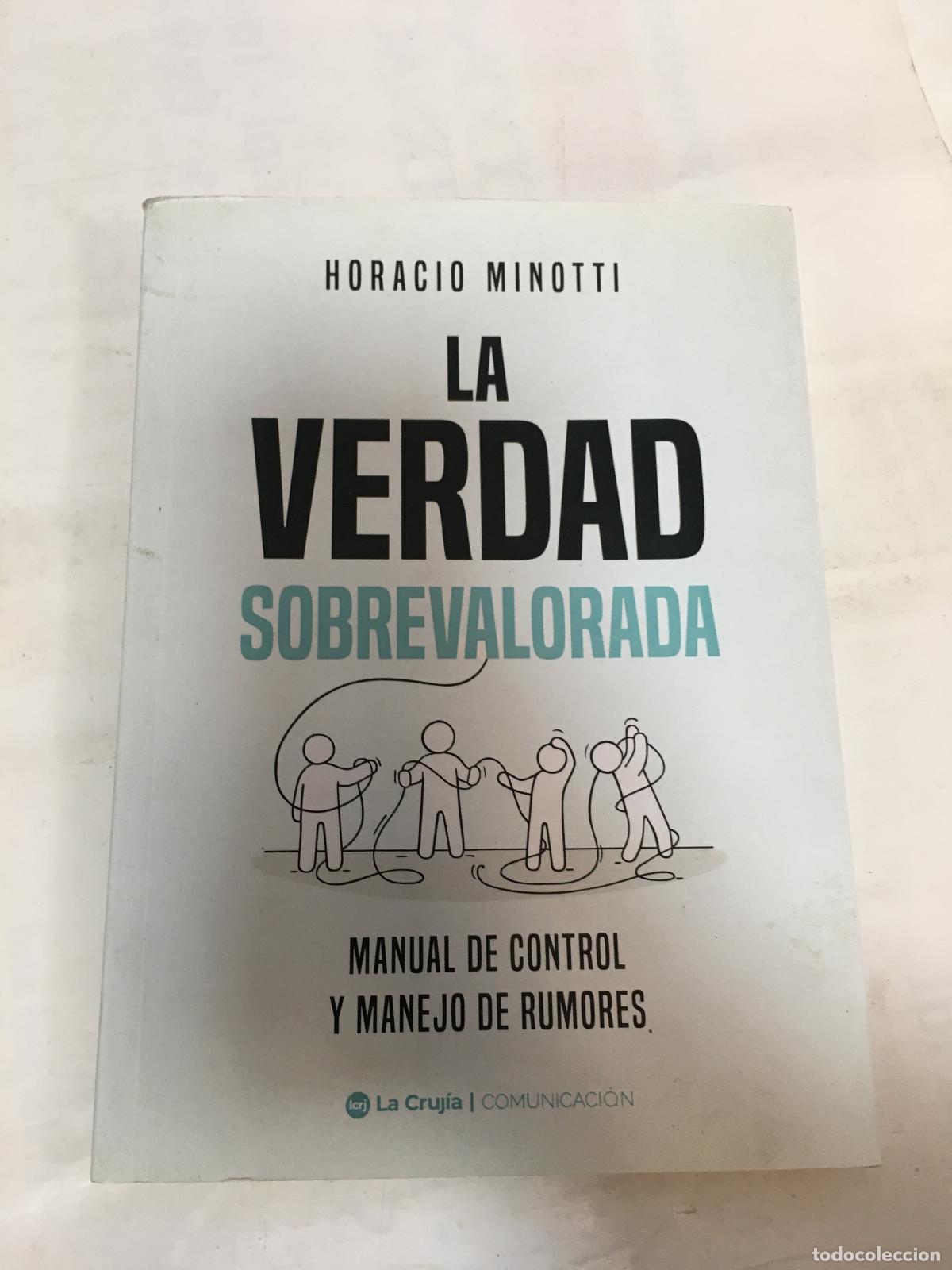 Libri di seconda mano: La verdad sobrevalorada. Manual de control y manejo de rumores - Horacio Minotti