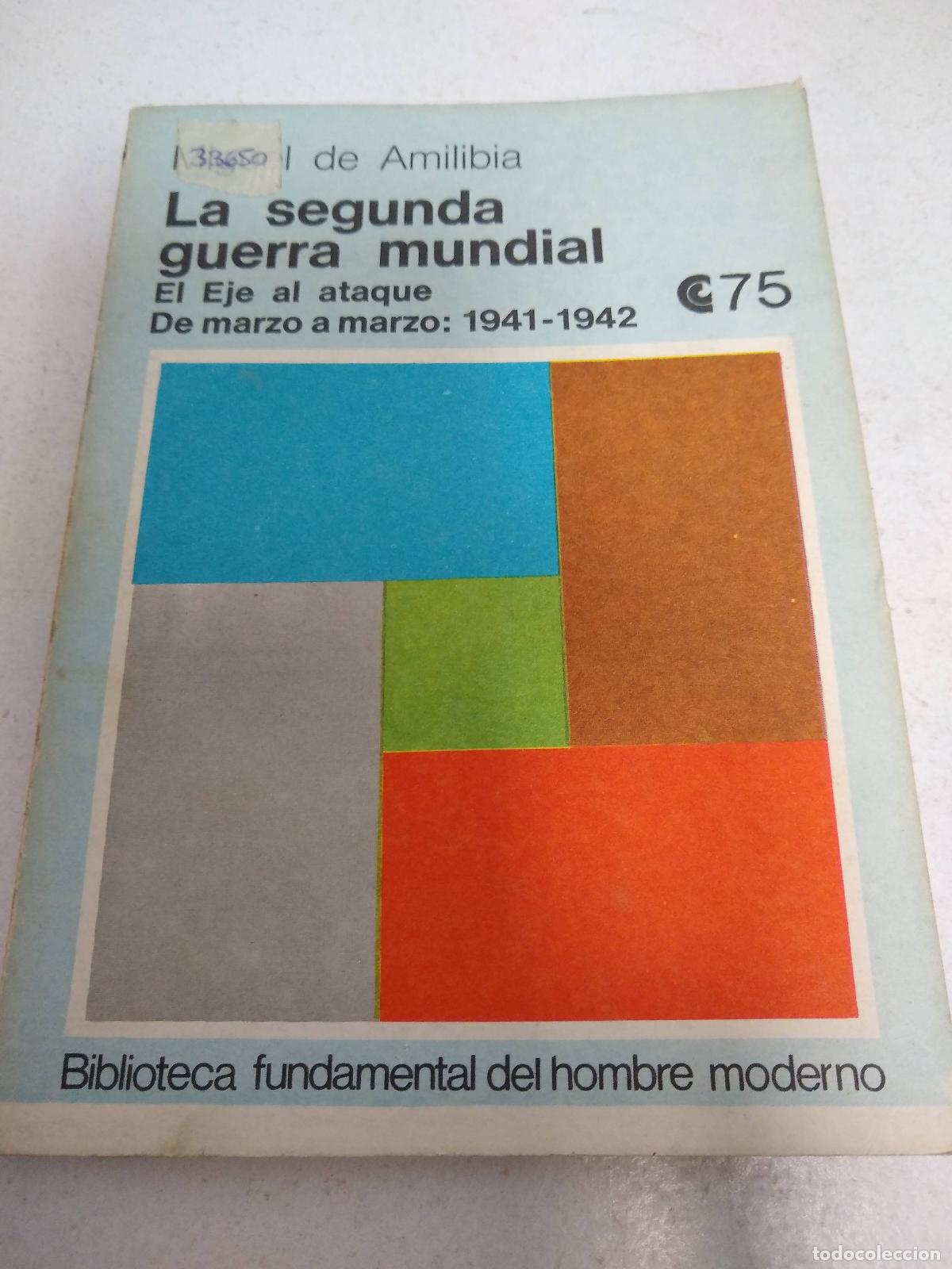 B&uuml;cher: La segunda guerra mundial el eje del ataque de marzo a marzo - Miguel de Amilibia