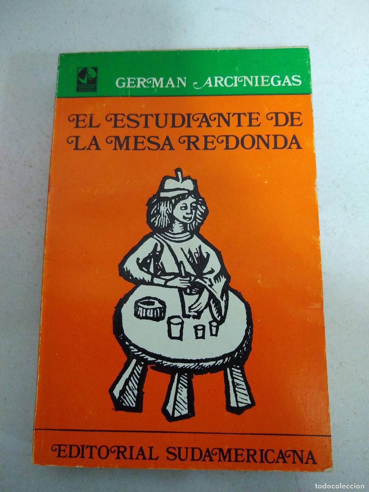 Libros: El Estudiante de la Mesa Redonda - Arciniegas, German