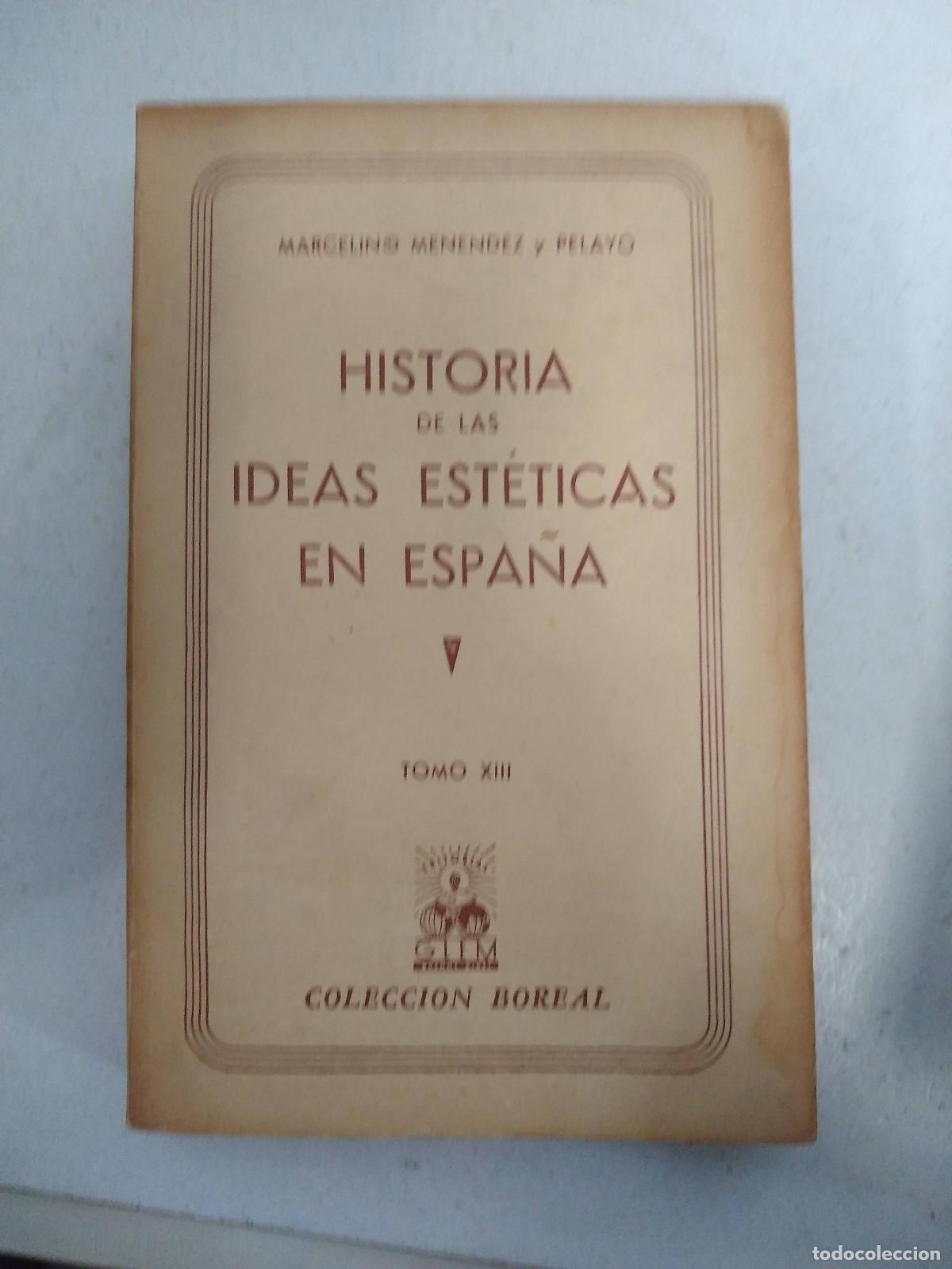 B&uuml;cher: Historia de las ideas esteticas en Espa&ntilde;a. Tomo XIII - Marcelino Menendez y Pelayo