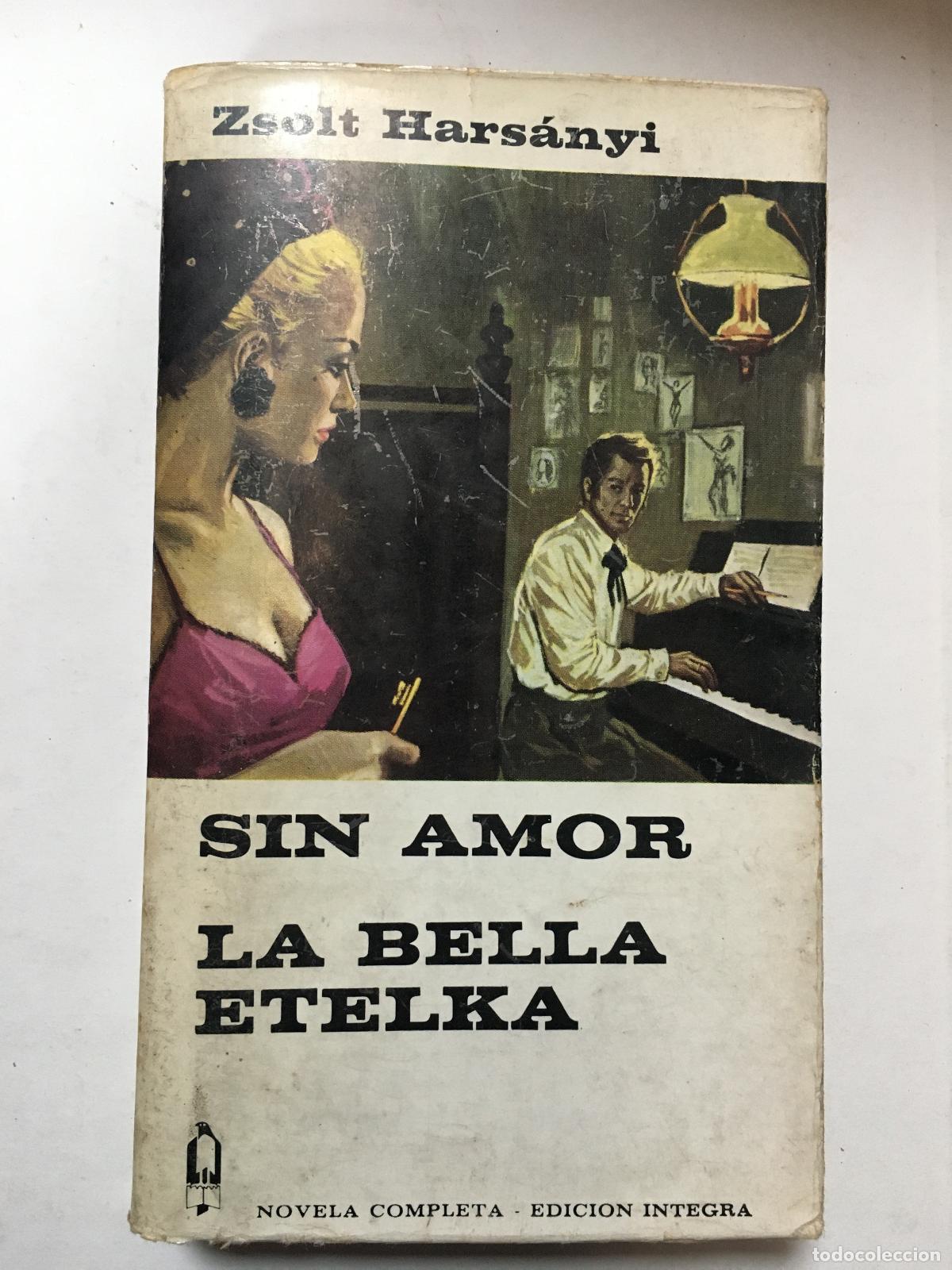 Libros: SIN AMOR. LA BELLA ETELKA - ZSOLT HARSANYI - Foto 1