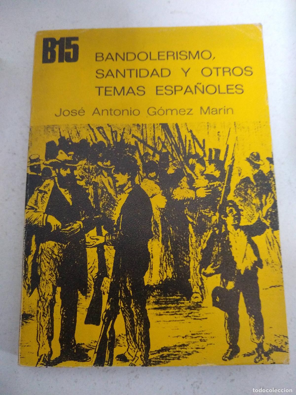 Libros: Bandolerismo Santidad y Otros Temas Espanoles - Jose Antonio Gomez Marin