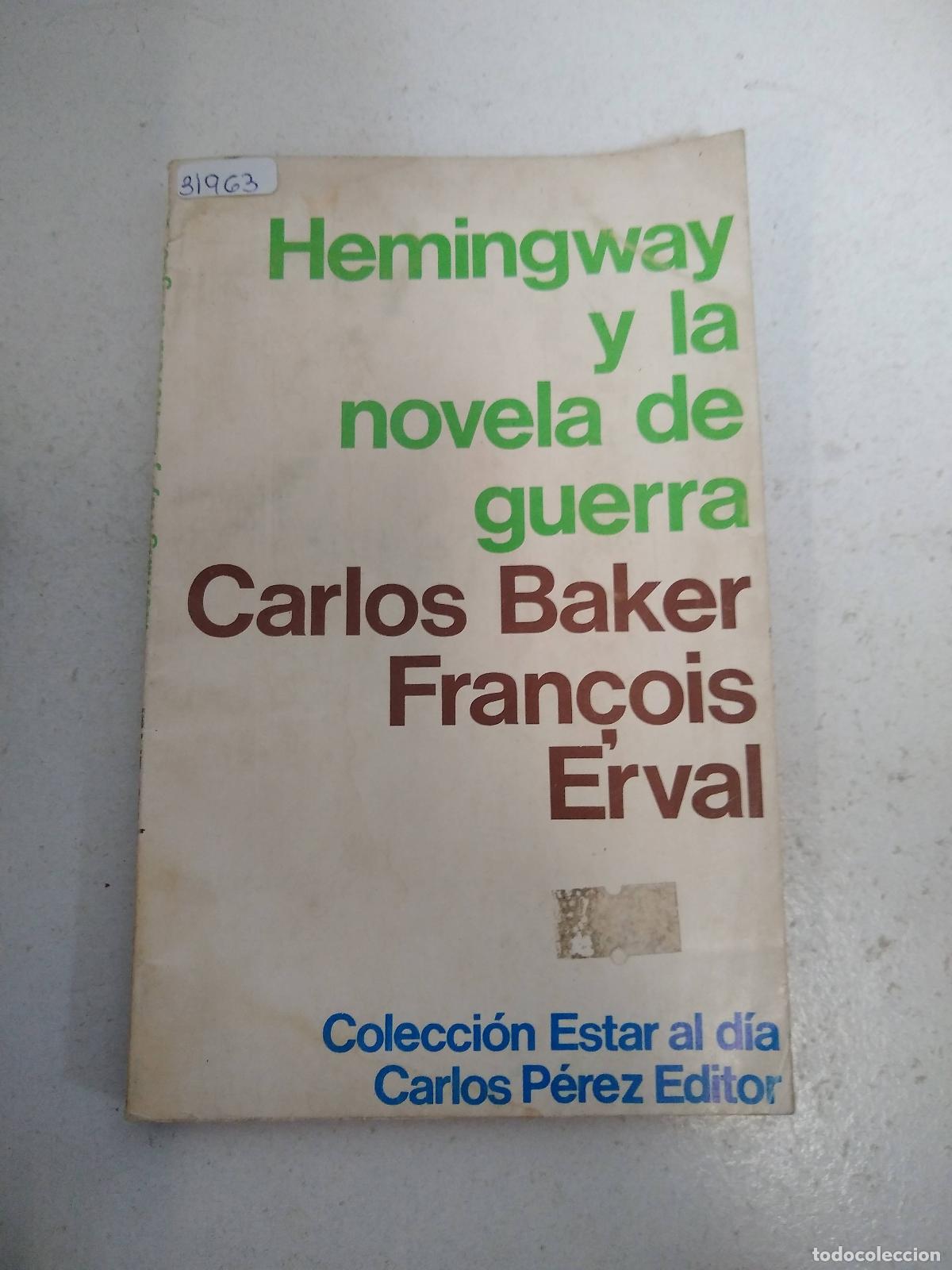 Libros: Hemingway y la Novela de guerra - Calos Baker Francois Erval