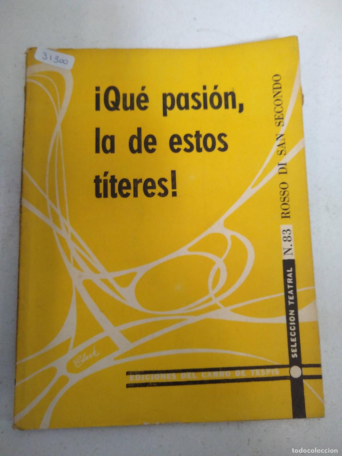 Libros: Qu&eacute; pasi&oacute;n la de estos t&iacute;teres - Rosso Di San Secondo