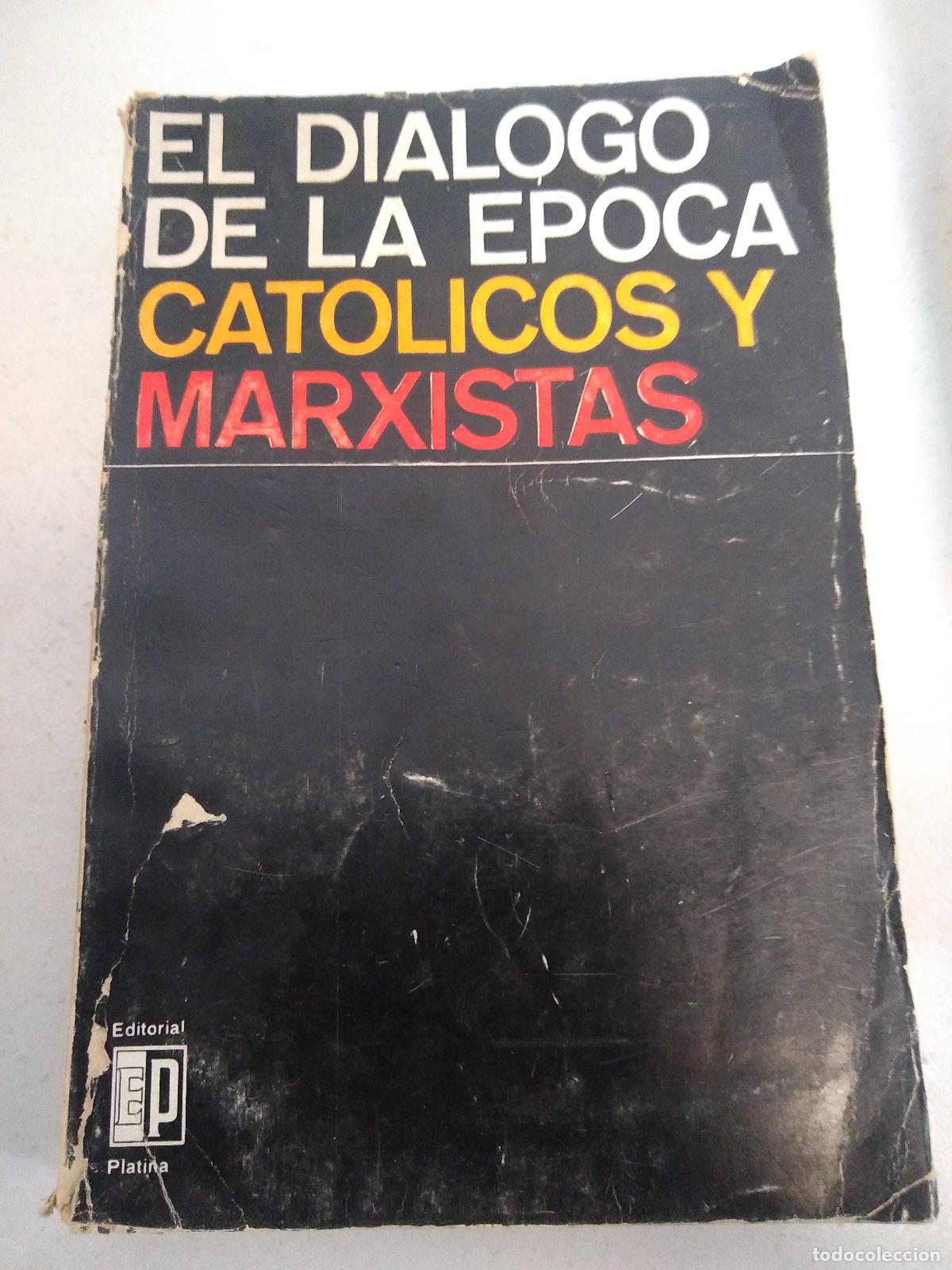 Livres: el dialogo de la epoca catolicos y marxistas platina - Varios