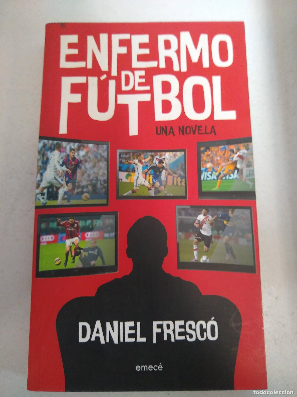 Libros: Enfermo De Futbol - Daniel Fresc&oacute; - Foto 1