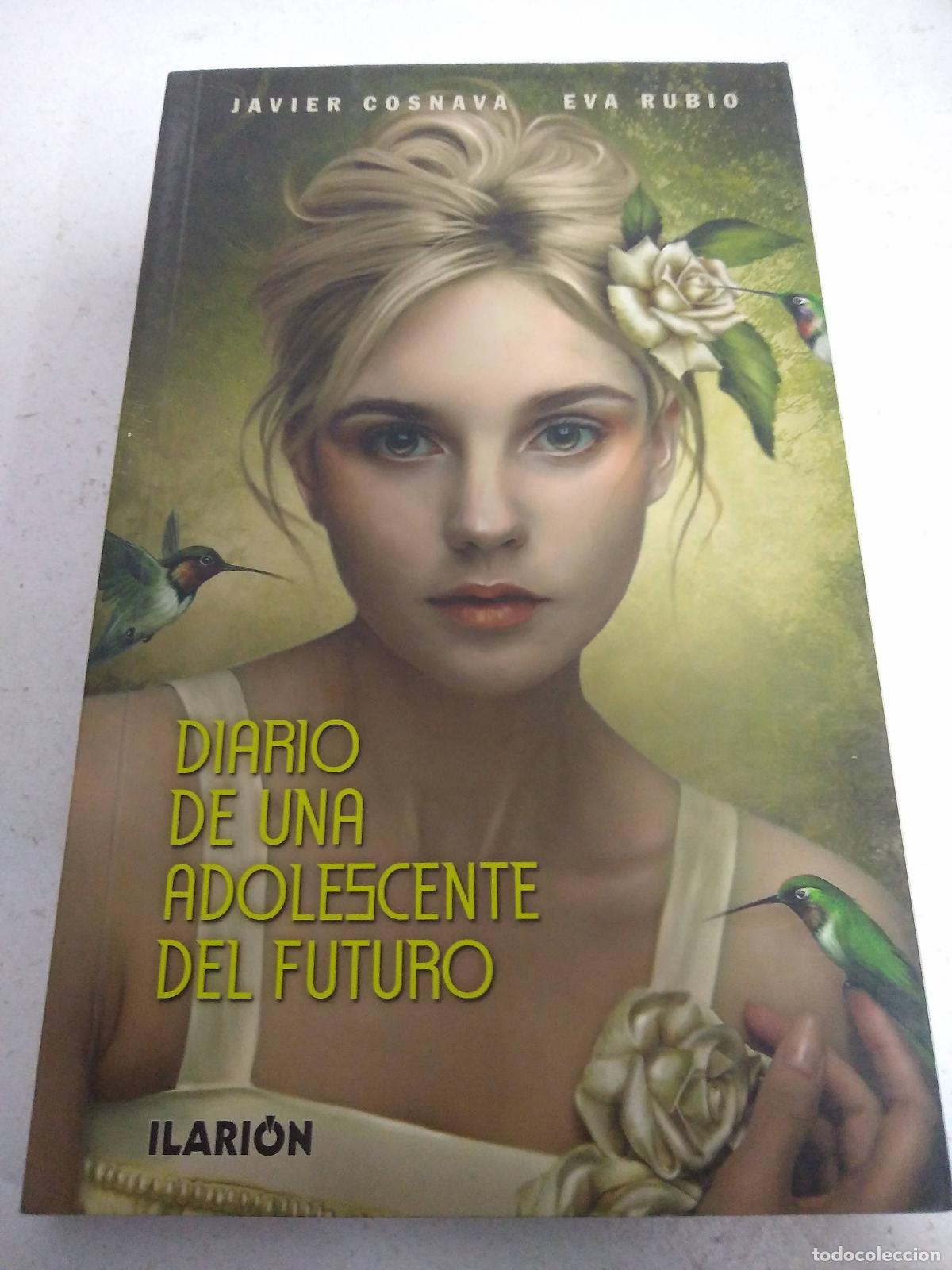 B&uuml;cher: Diario de una adolescente del futuro - Javier Cosnava - Eva Rubio