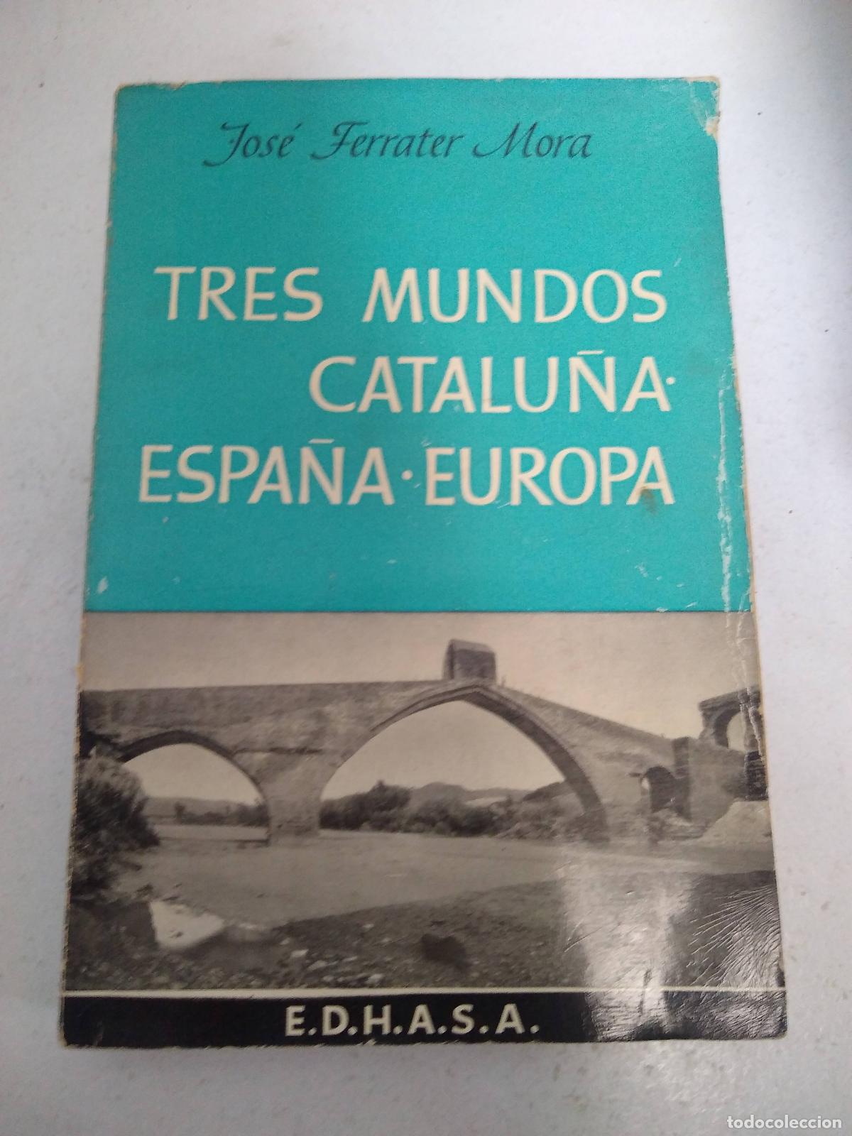 Libros: Tres mundos catalu&ntilde;a, espa&ntilde;a, europa - Jose Ferrater Mora