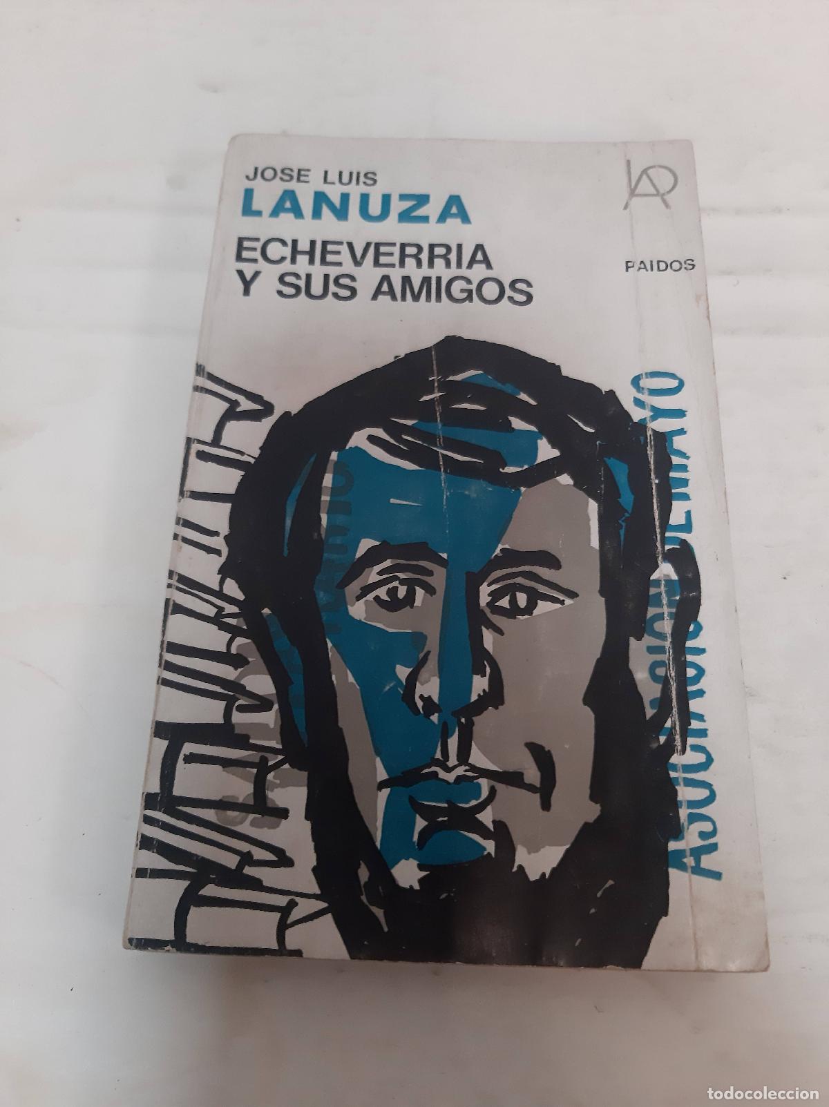 Libros: echeverria y sus amigos - Jose luis Lanuza - Foto 1