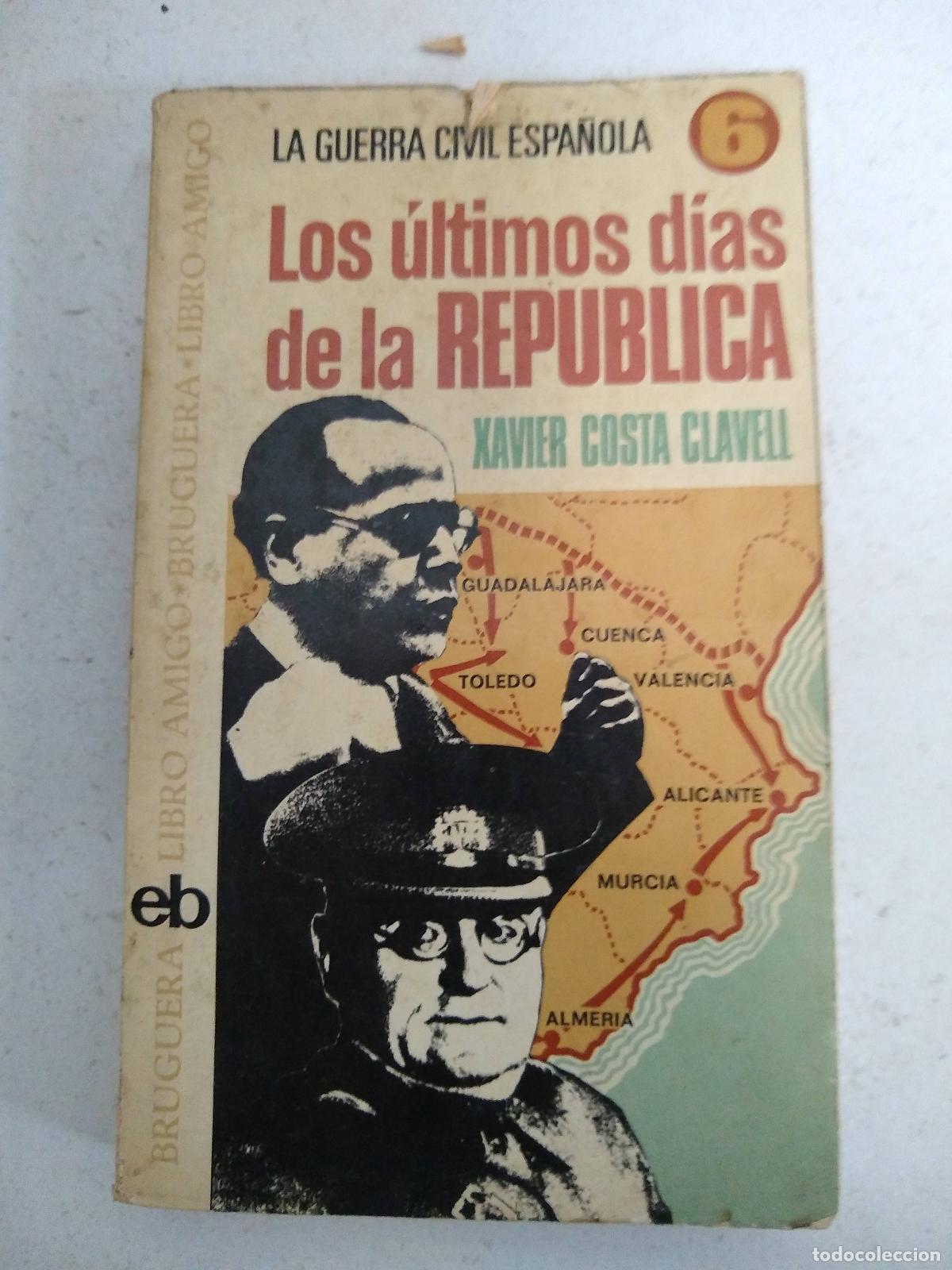 Libros: Los &uacute;ltimos d&iacute;as de la Rep&uacute;blica - Xavier Costa Clavell - Foto 1