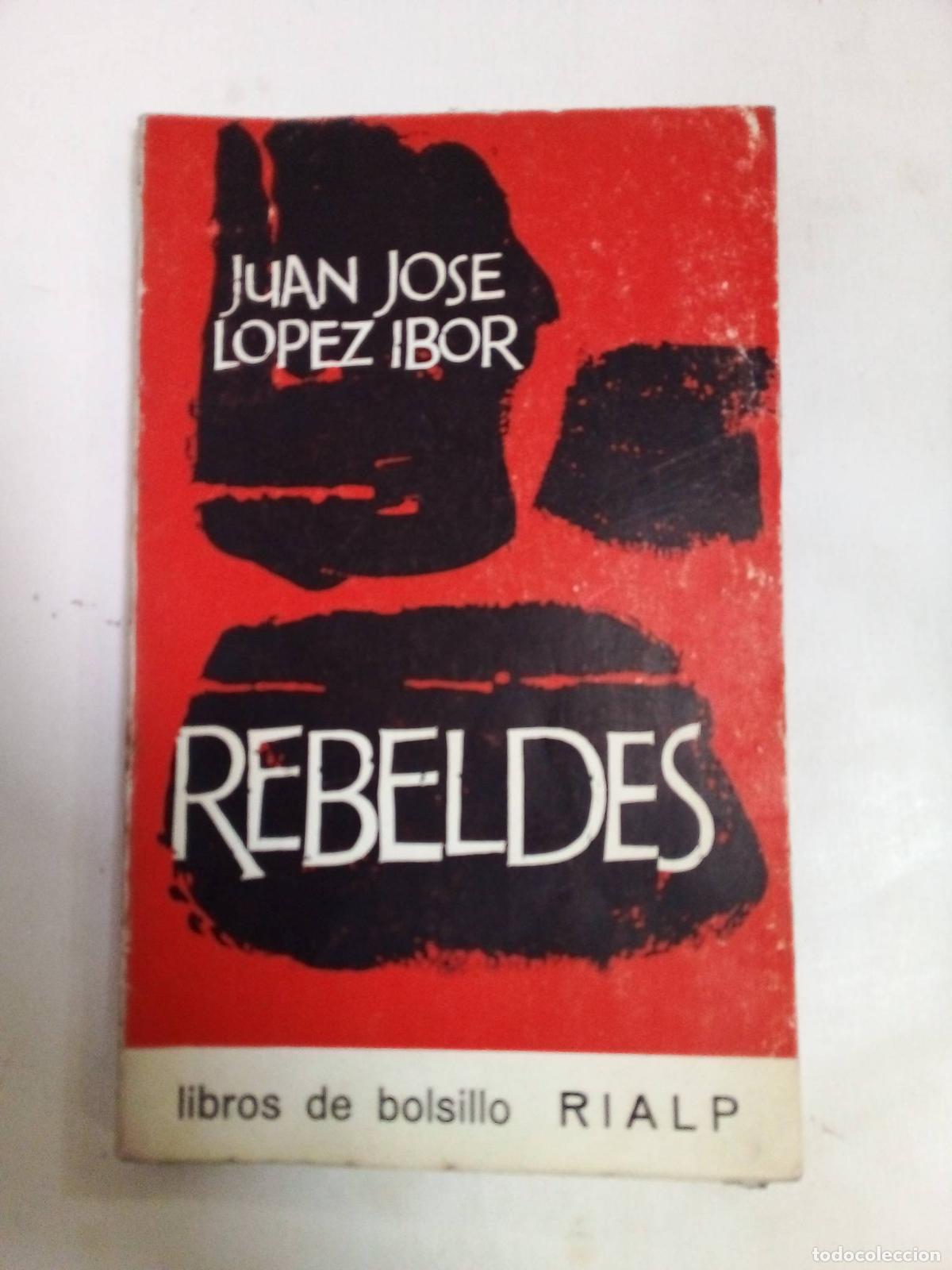 Libros: Rebeldes - Juan Jos&eacute; Lopez Ibor - Foto 1