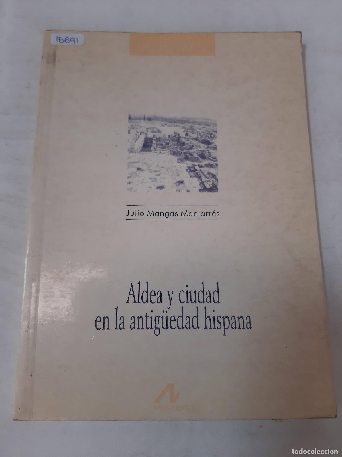 Libros: Aldea Y Ciudad En La Antiguedad Hispana - Julio Mangas Manjarr&eacute;s - Foto 1