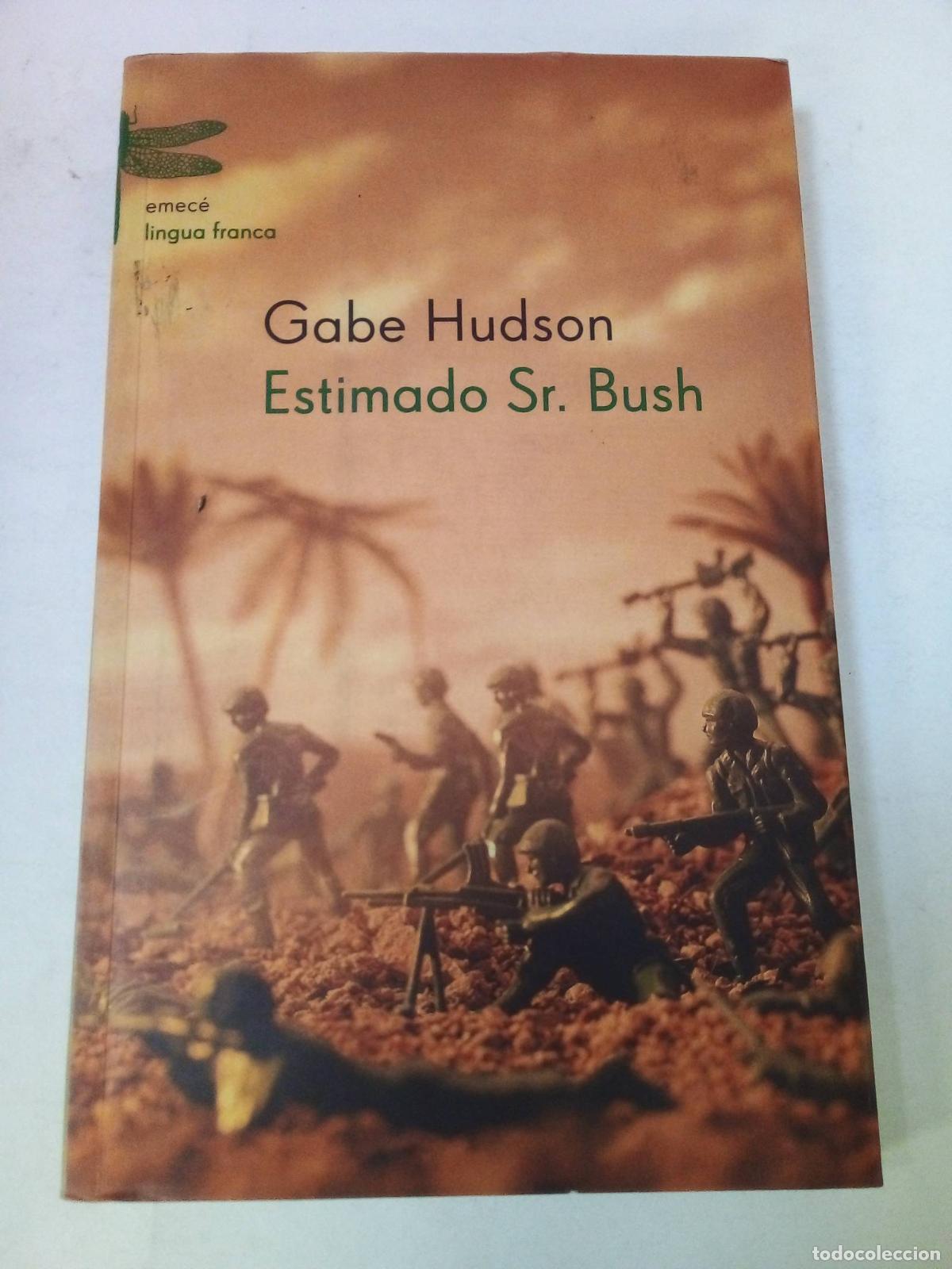 Libros: Estimado Sr. Bush - Gabe Hudson - Foto 1