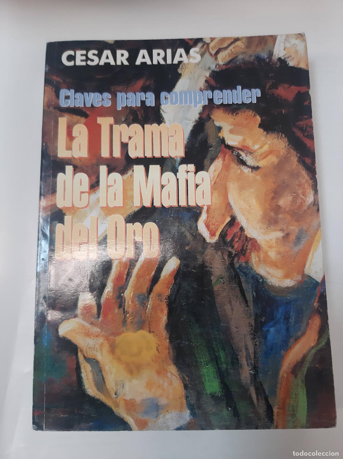 Libros: La Trama De La Mafia De Oro - Cesar Arias - Foto 1