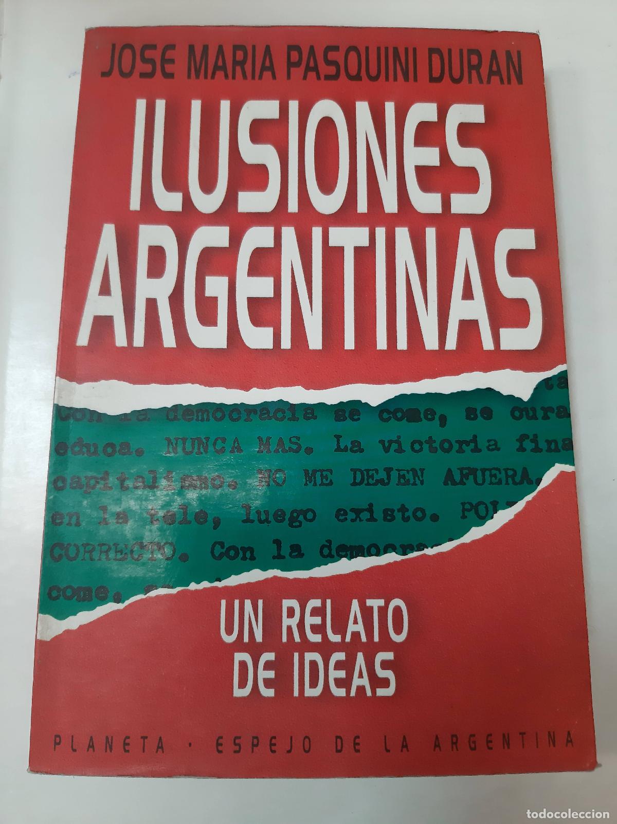 Libros: Ilusiones Argentinas - Jos&eacute; Mar&iacute;a Pasquini Duran - Foto 1