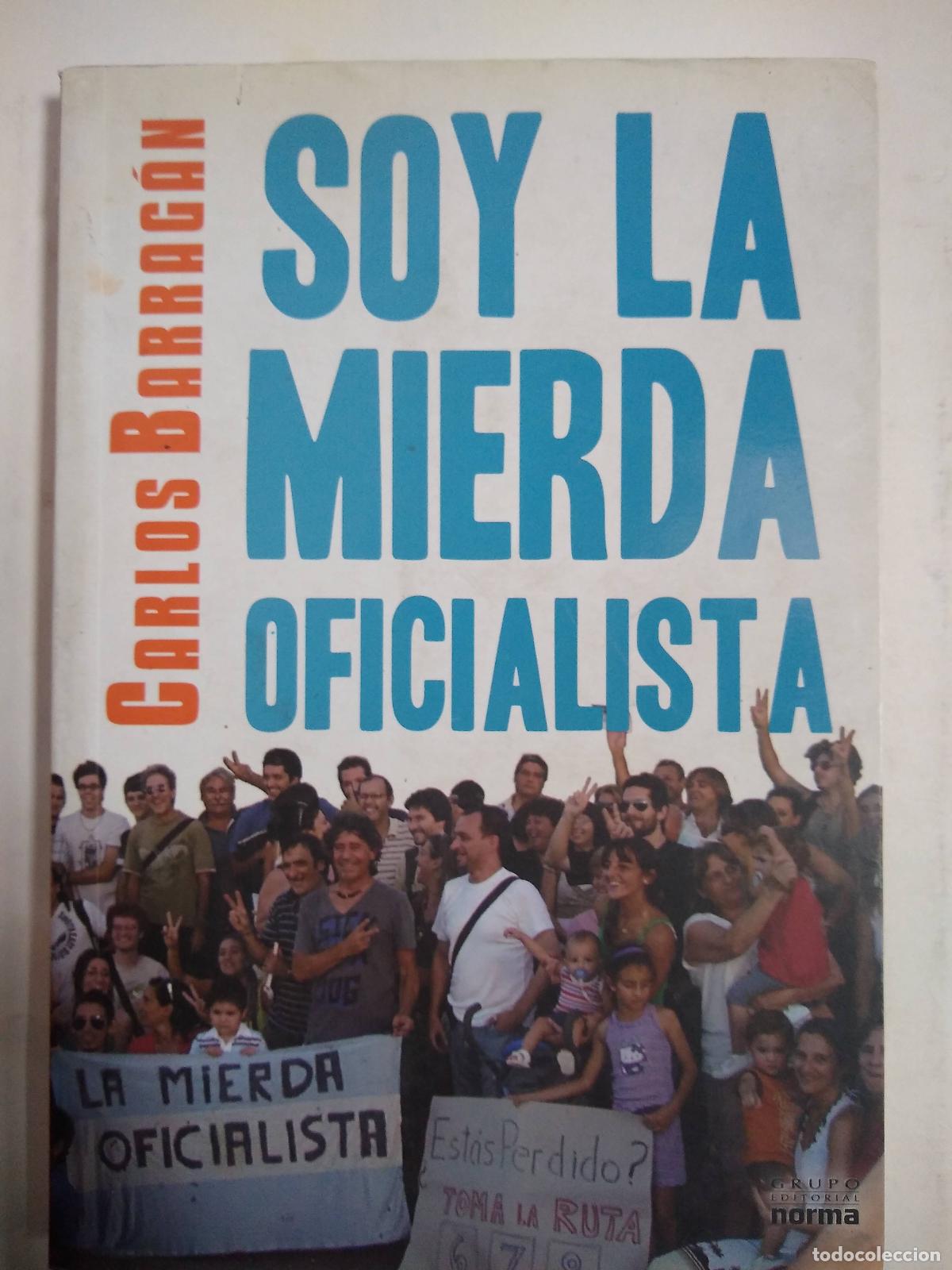 Libros: Soy La Mierda Oficialista - Carlos Barrag&aacute;n - Foto 1