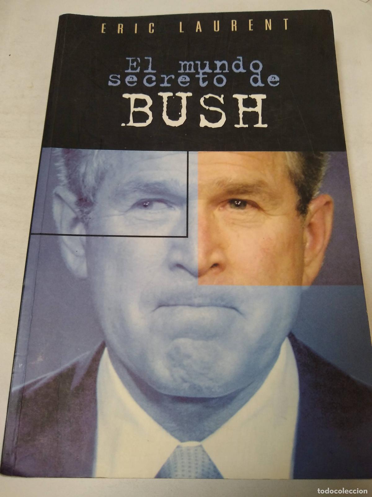 Libros: El Mundo Secreto De Bush - Eric Laurent - Foto 1