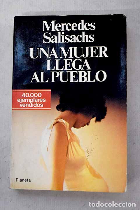 Libros: Una mujer llega al pueblo.- Salisachs, Mercedes
