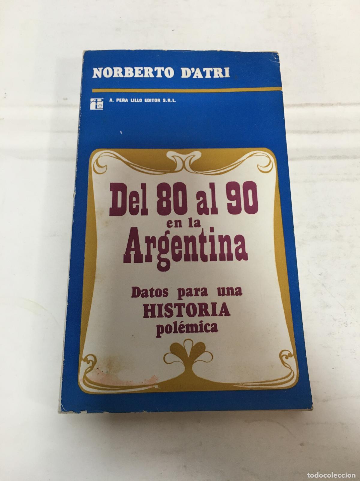 Libros: Del 80 al 90 en la argentina - Norberto D&acute;atri - Foto 1