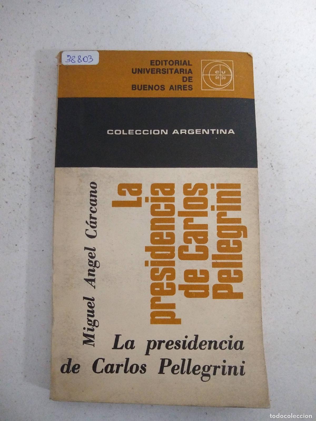Libri di seconda mano: La presidencia de Carlos Pellegrini - Miguel Angel Carcano