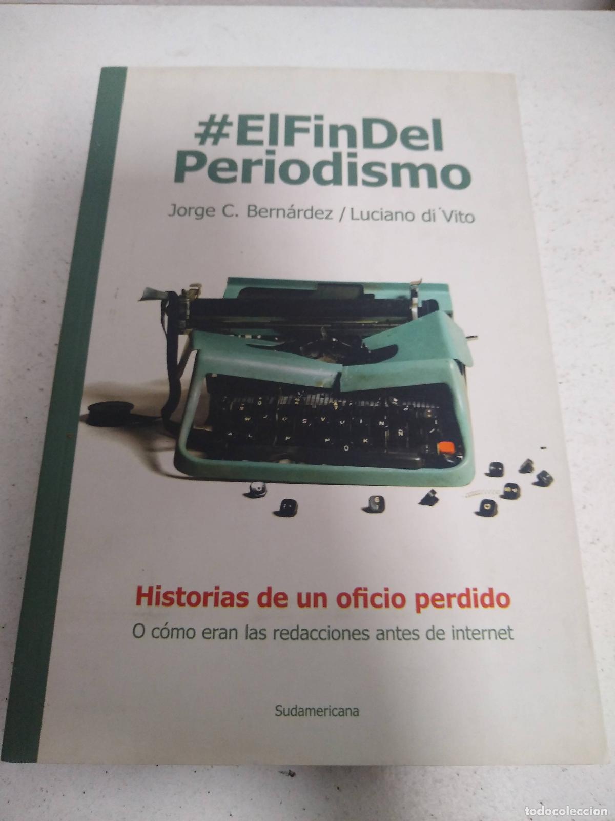 Libros: EL FIN DEL PERIODISMO - BERNANDEZ - Foto 1